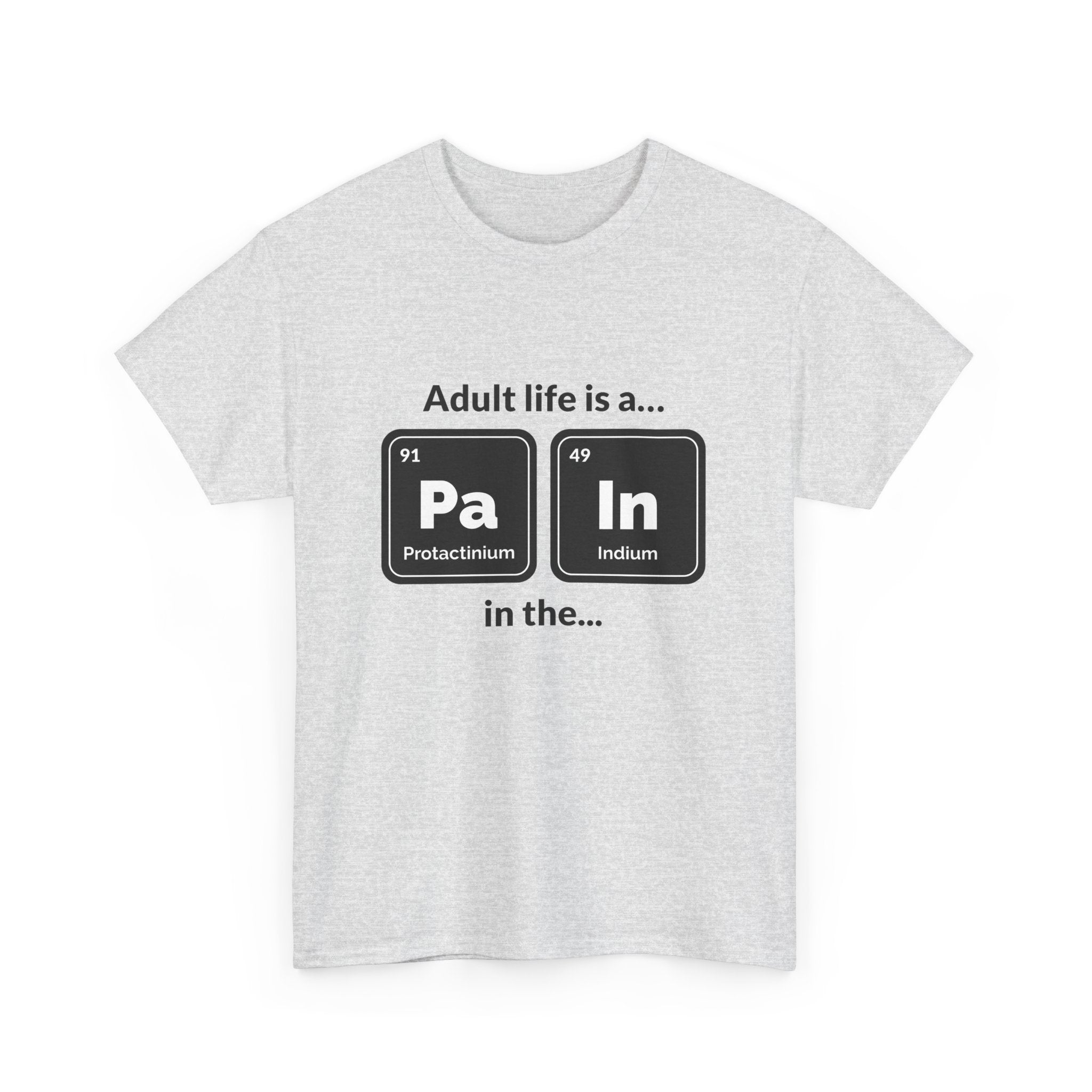 Adult Life is a Pain in the... Tee, Funny Unisex Cotton T-Shirt