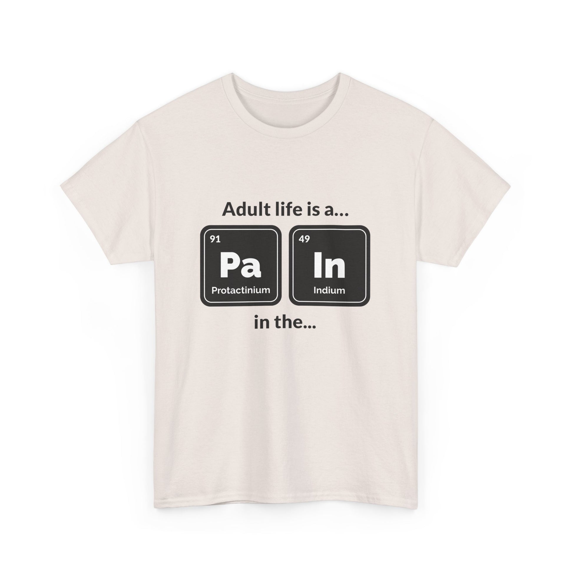 Adult Life is a Pain in the... Tee, Funny Unisex Cotton T-Shirt