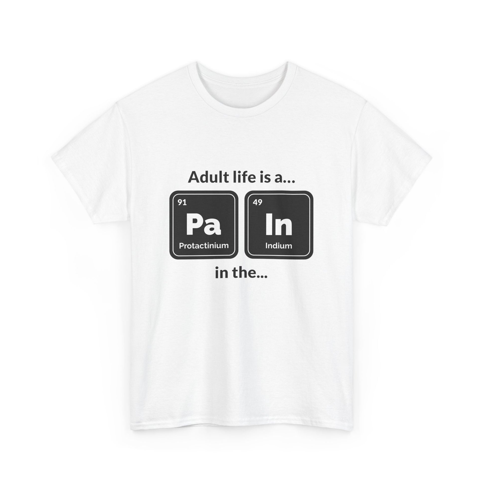 Adult Life is a Pain in the... Tee, Funny Unisex Cotton T-Shirt