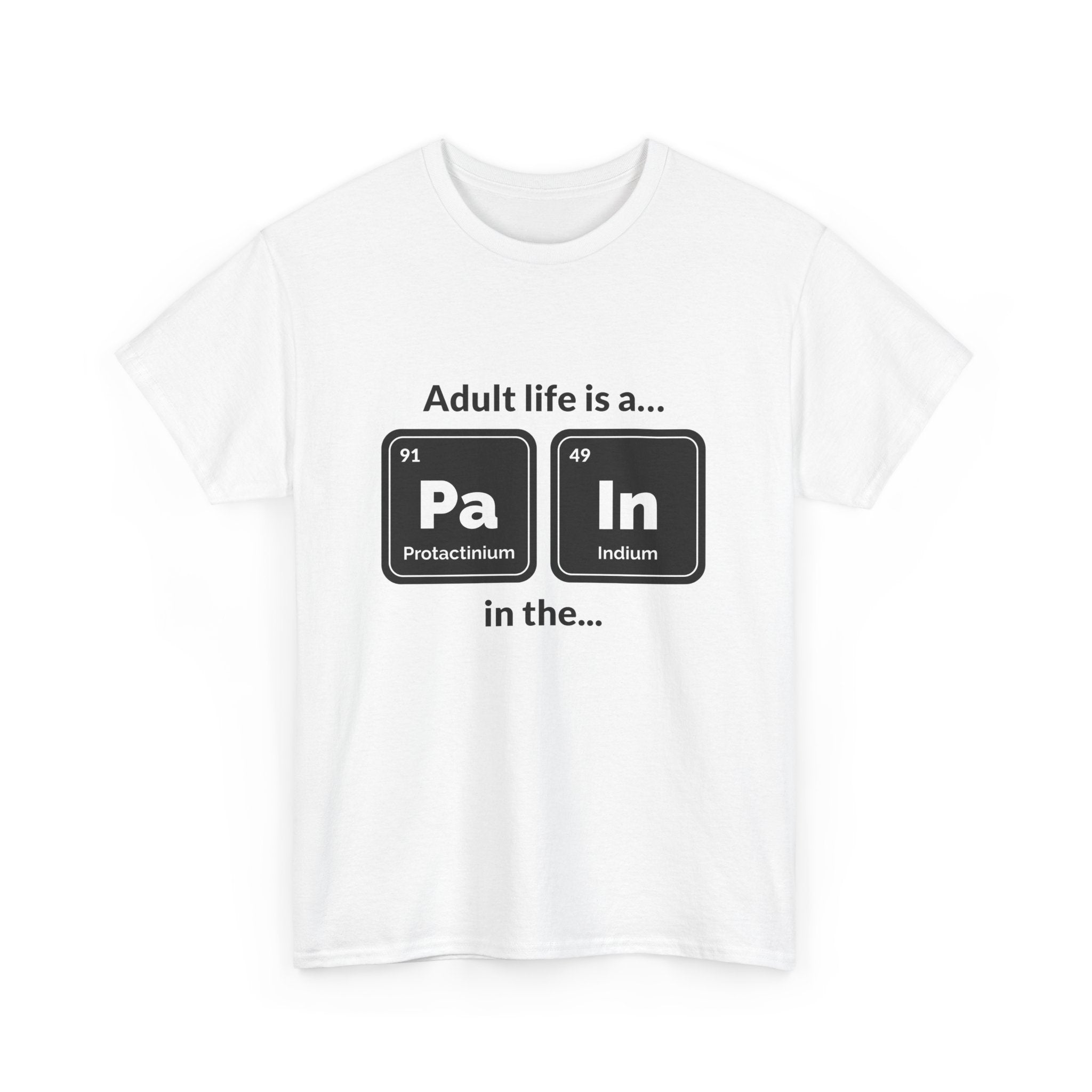Adult Life is a Pain in the... Tee, Funny Unisex Cotton T-Shirt
