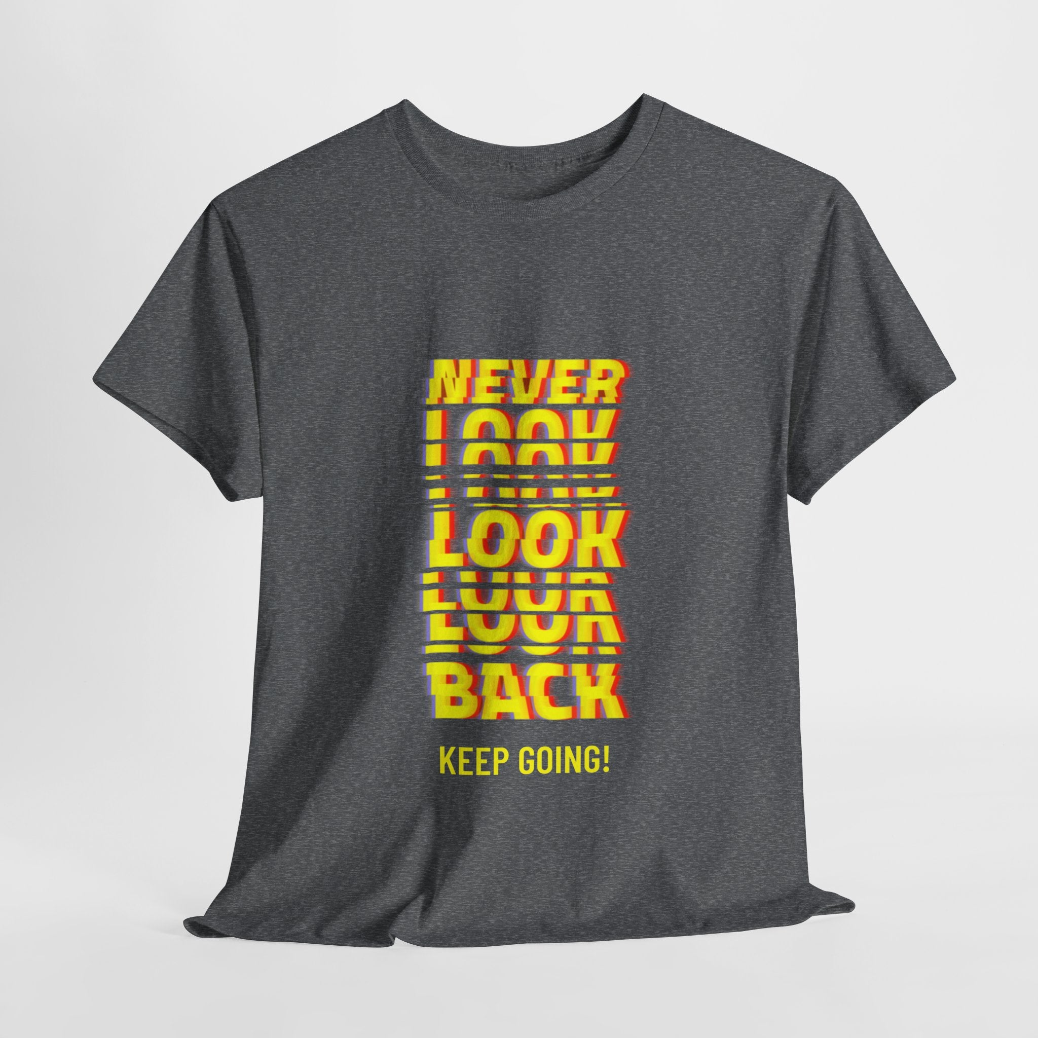 Never Look Back, Keep Going Motivational Unisex Heavy Cotton T-Shirt
