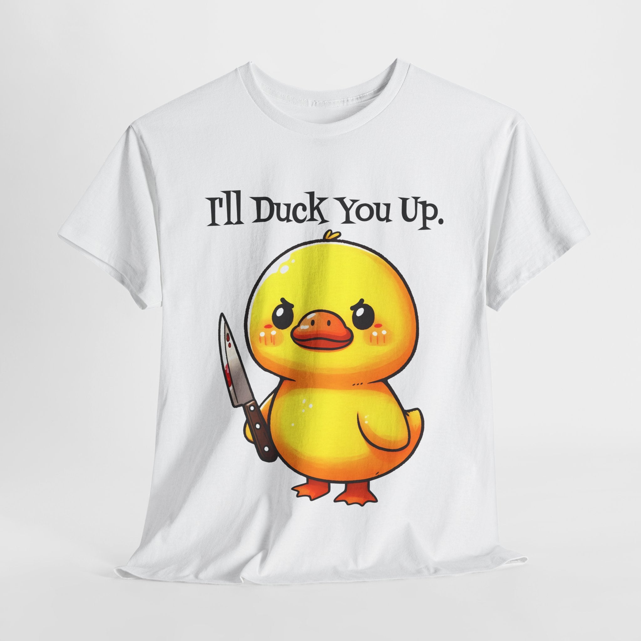 I'll Duck you Up. T-shirt funny graphic tee