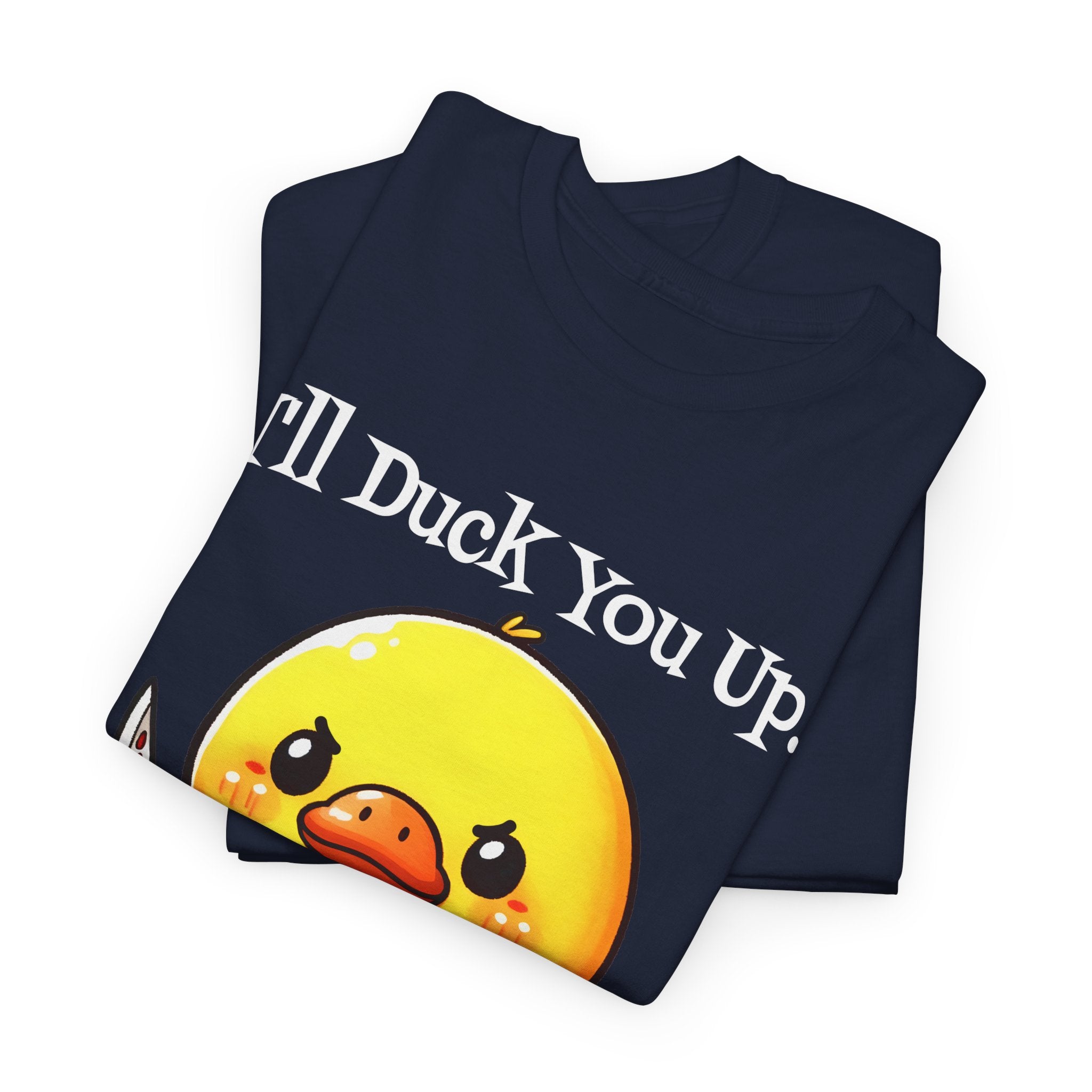 I'll Duck you Up. T-shirt funny graphic tee