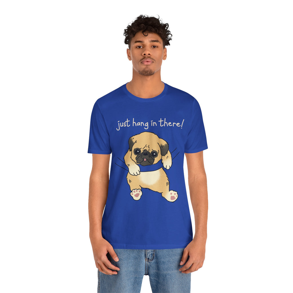 Just Hang In There Tee, Unisex T-Shirt