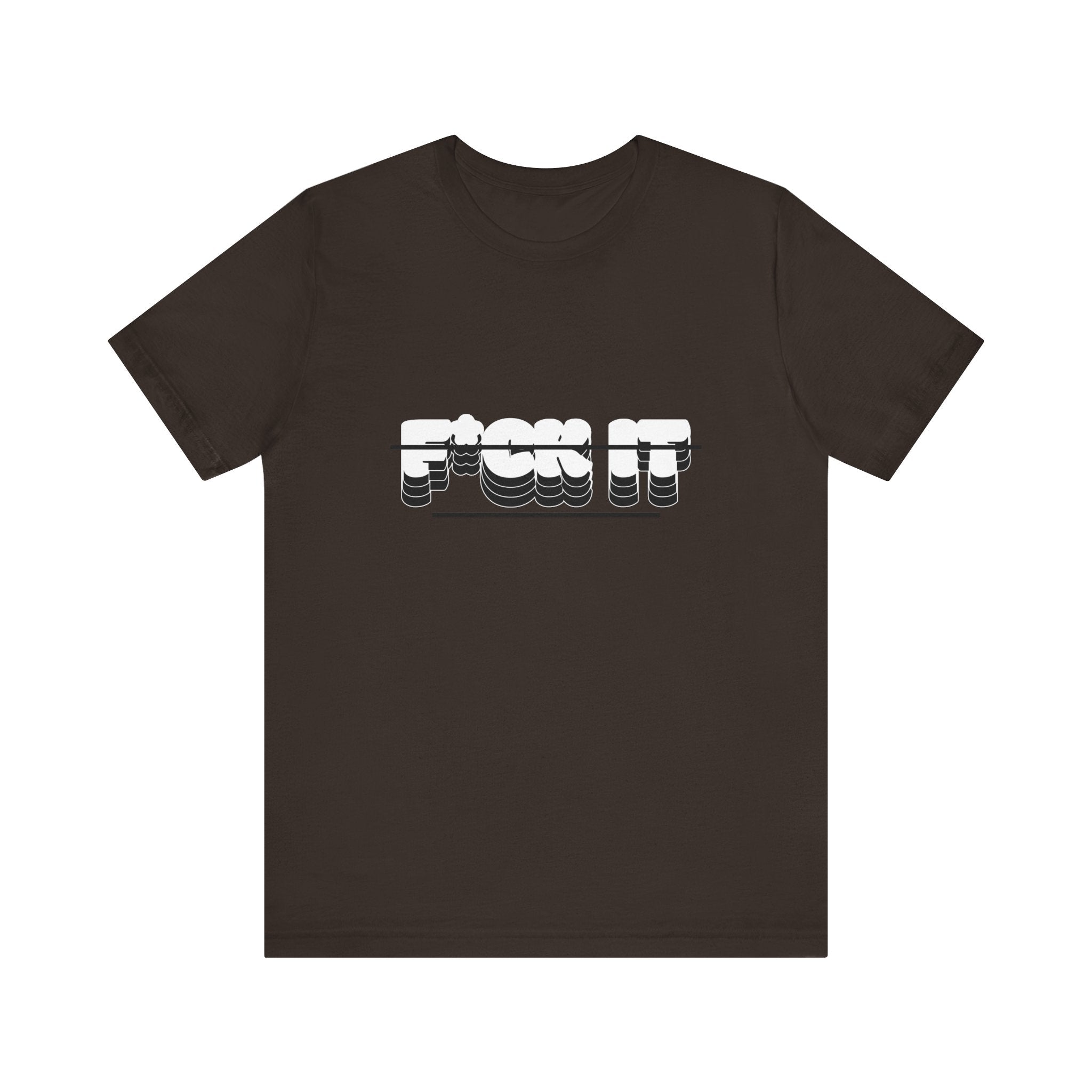 F*ck it  Tee, Funny T-Shirt