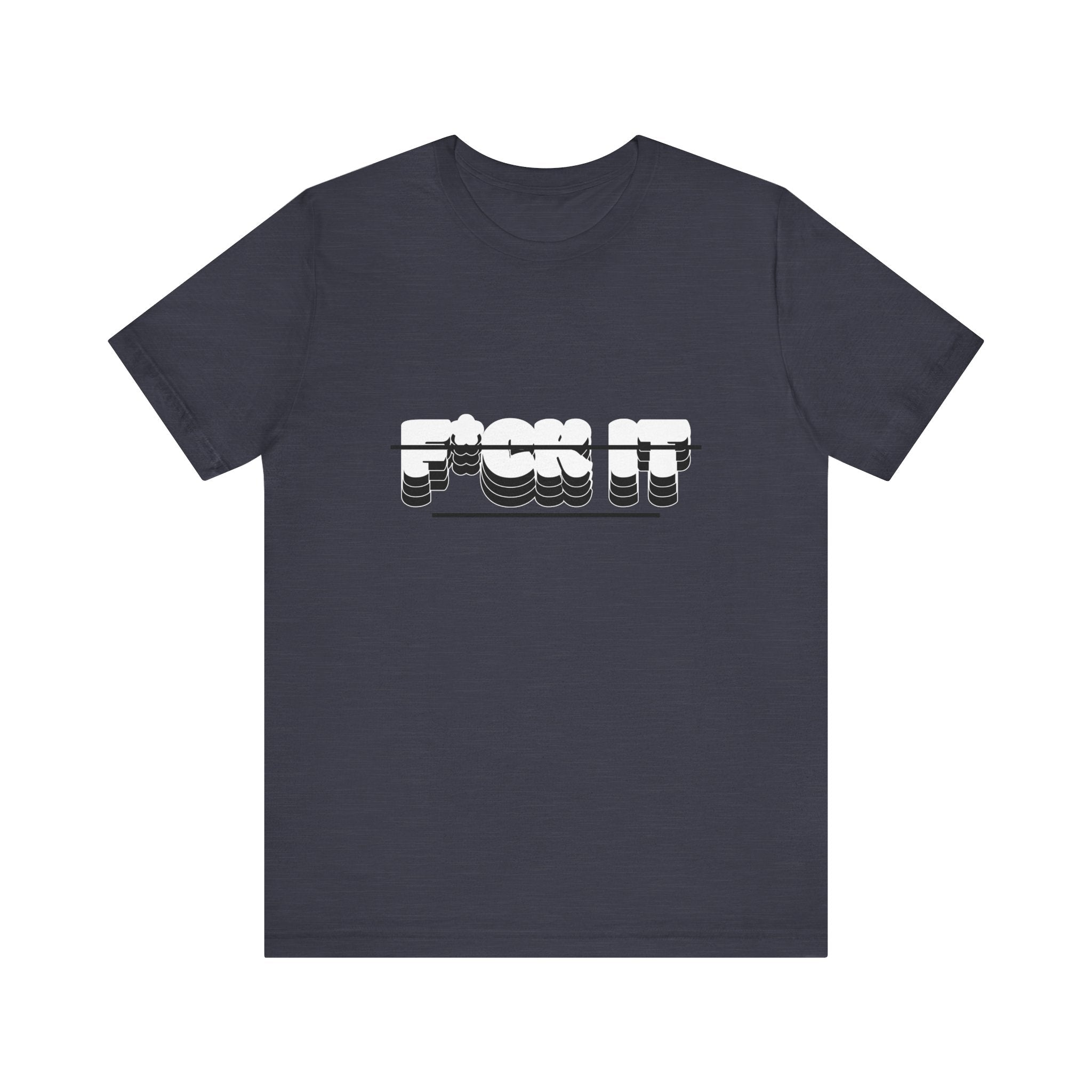 F*ck it  Tee, Funny T-Shirt