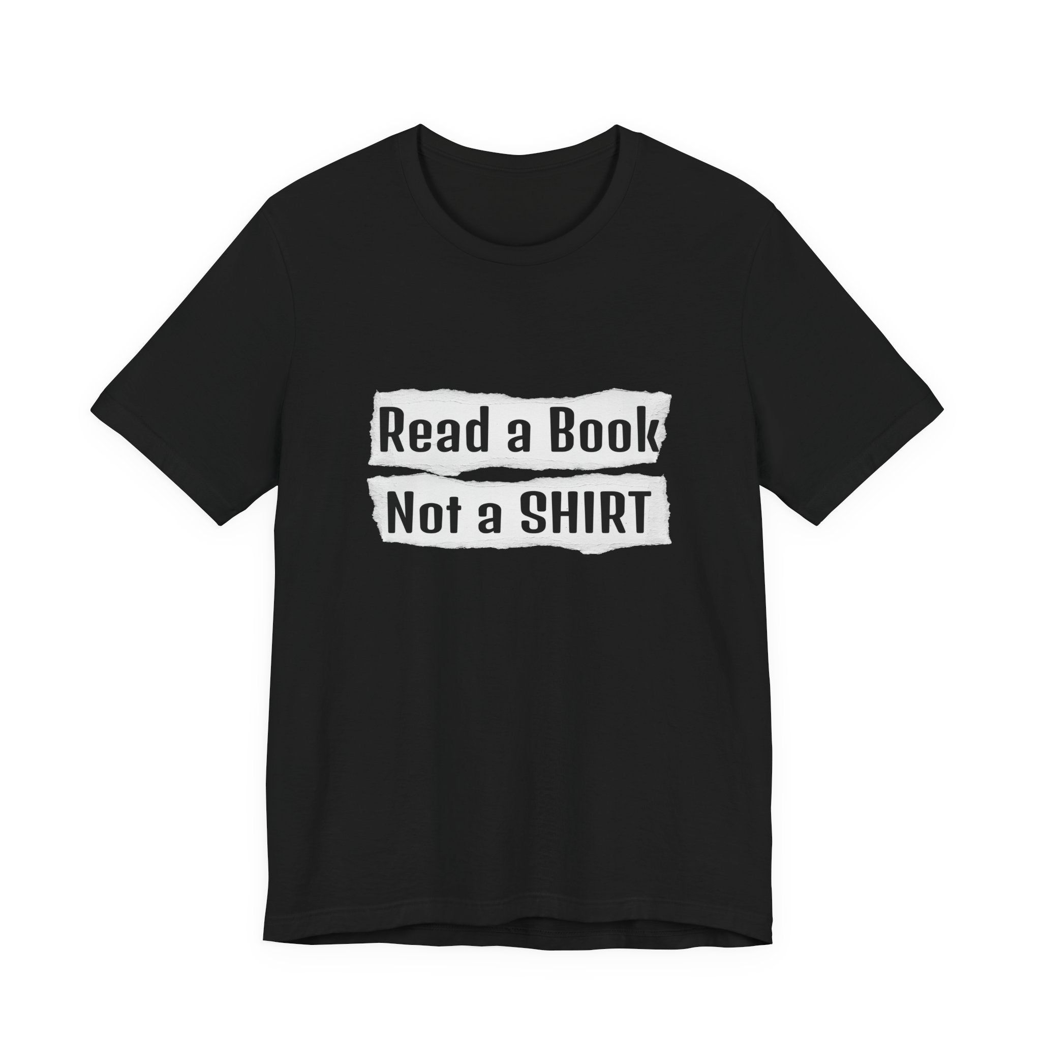 Read a Book Not a Shirt Unisex Tee