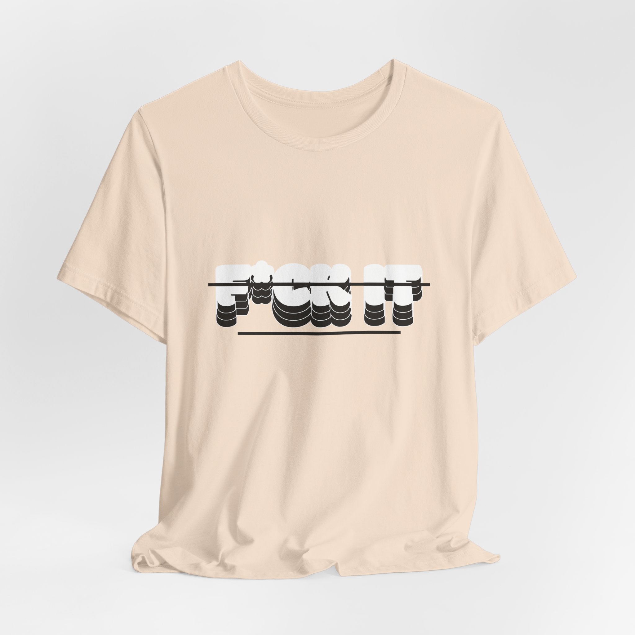 F*ck it  Tee, Funny T-Shirt