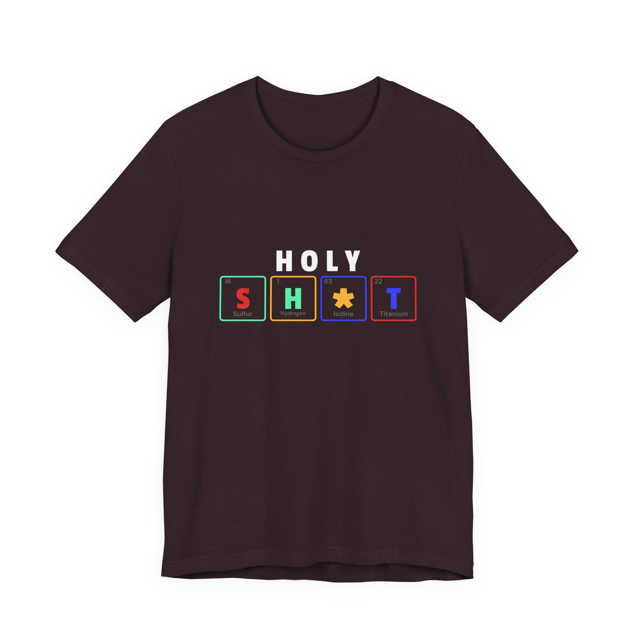 Holy Sh*t Funny Tee, Unisex T-Shirt