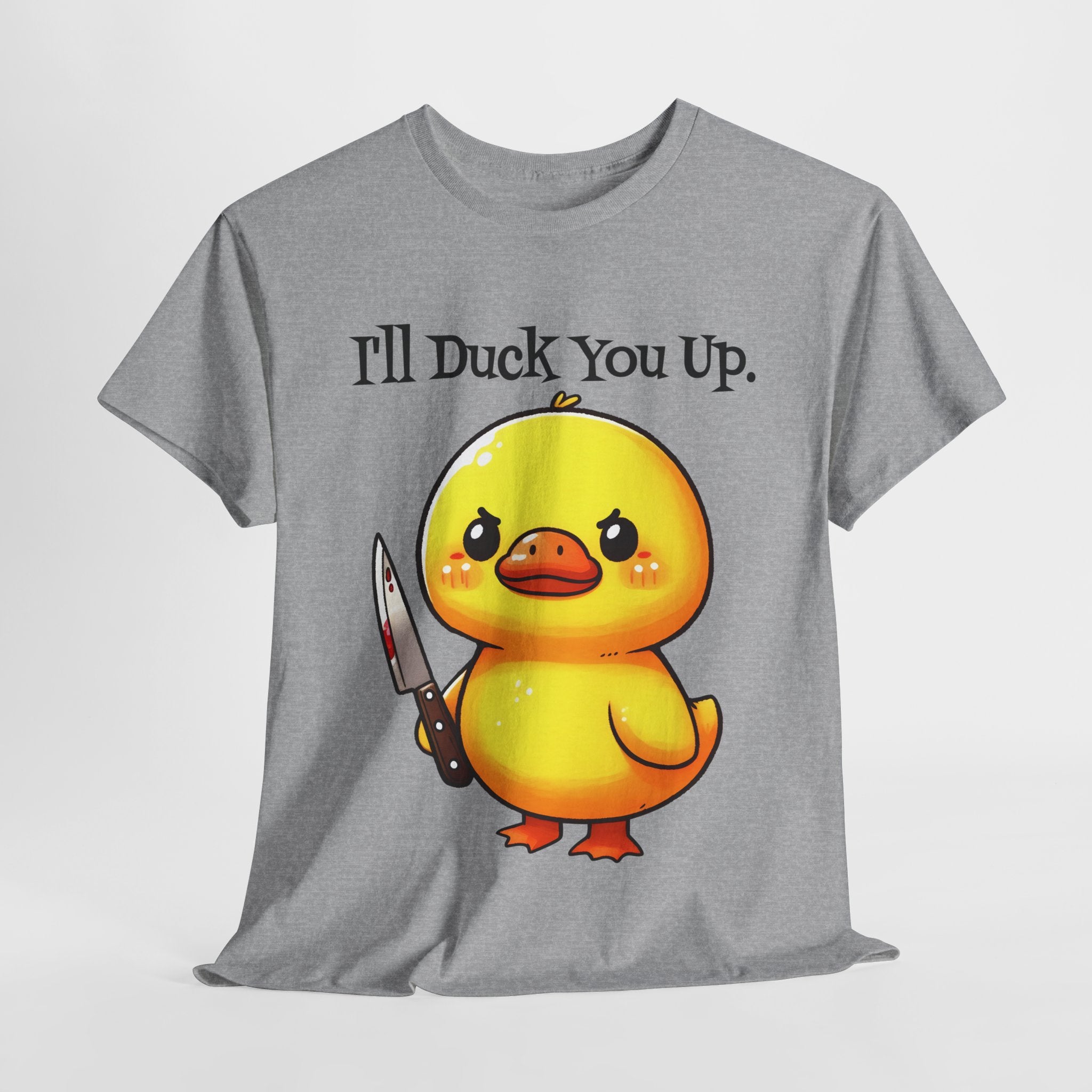I'll Duck you Up. T-shirt funny graphic tee