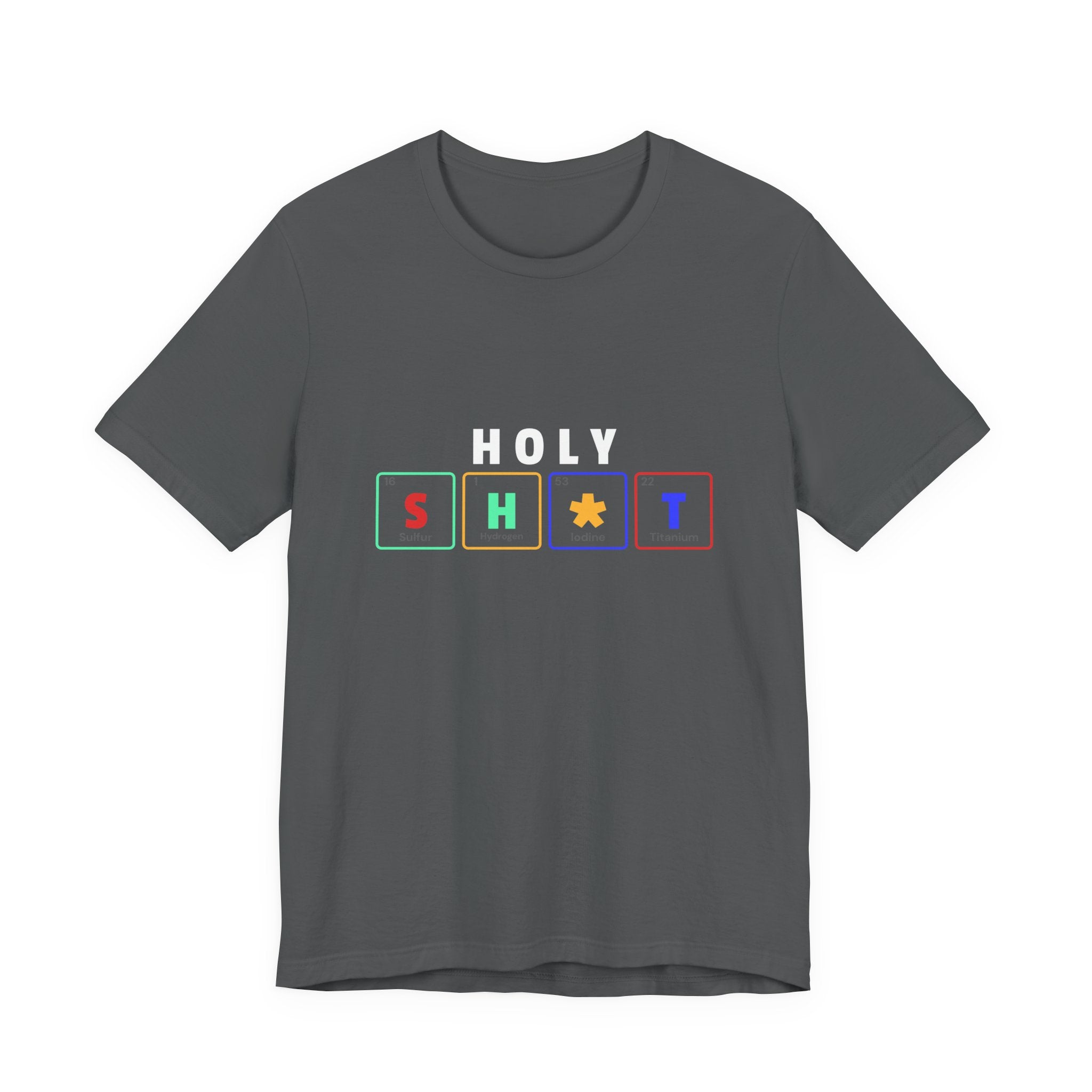 Holy Sh*t Funny Tee, Unisex T-Shirt