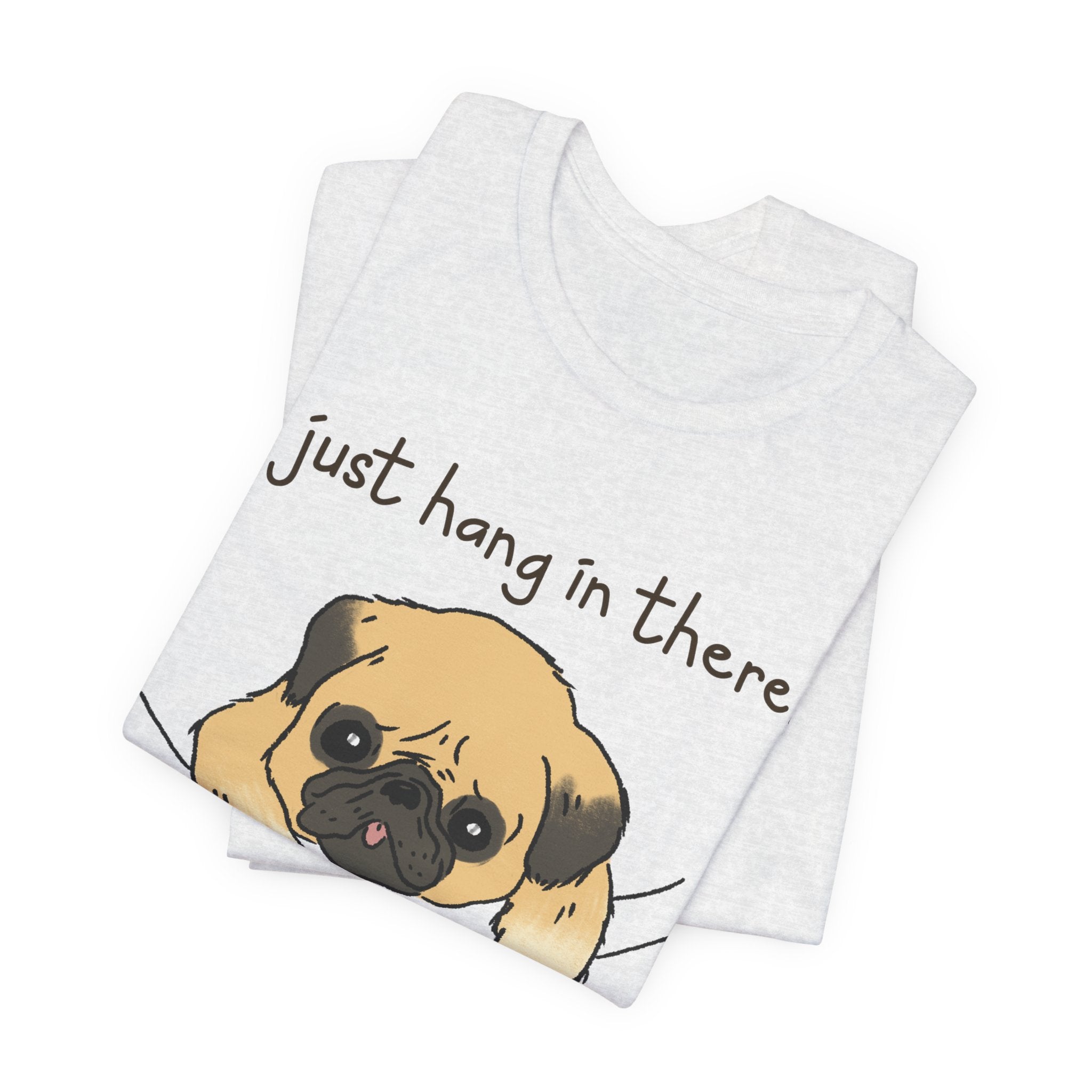 Just Hang In There Tee, Unisex T-Shirt