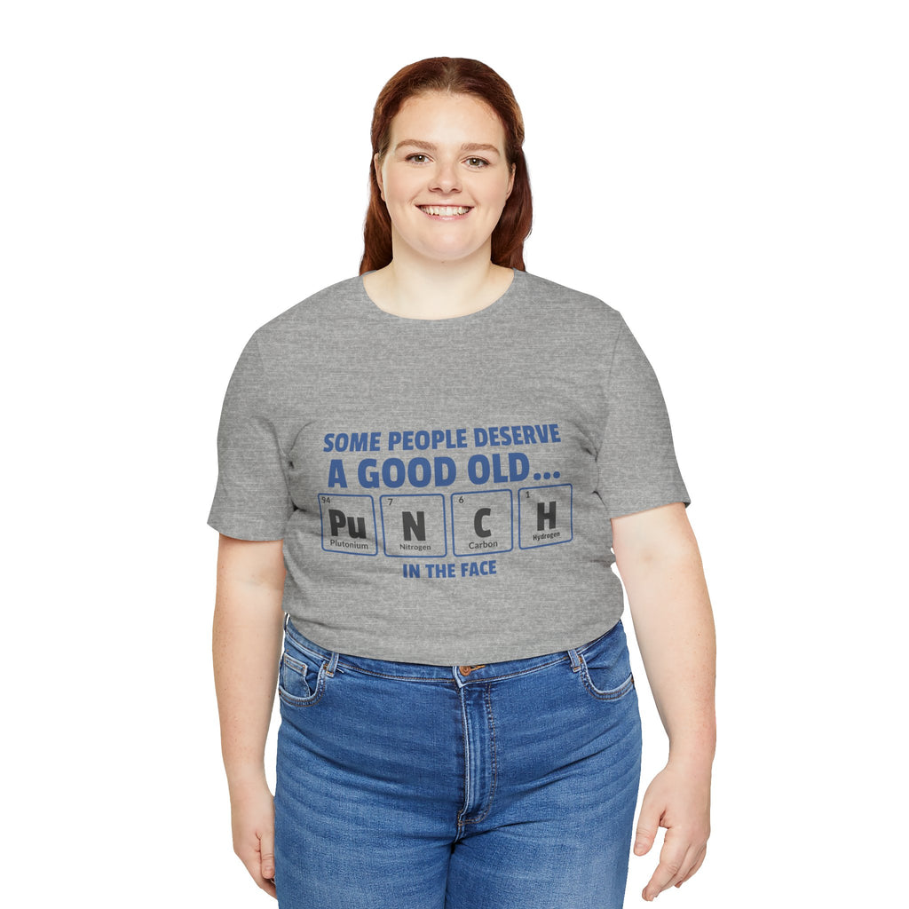 Some People Deserve a Good Old...Punch in the Face! Tee, casual graphic T-shirt