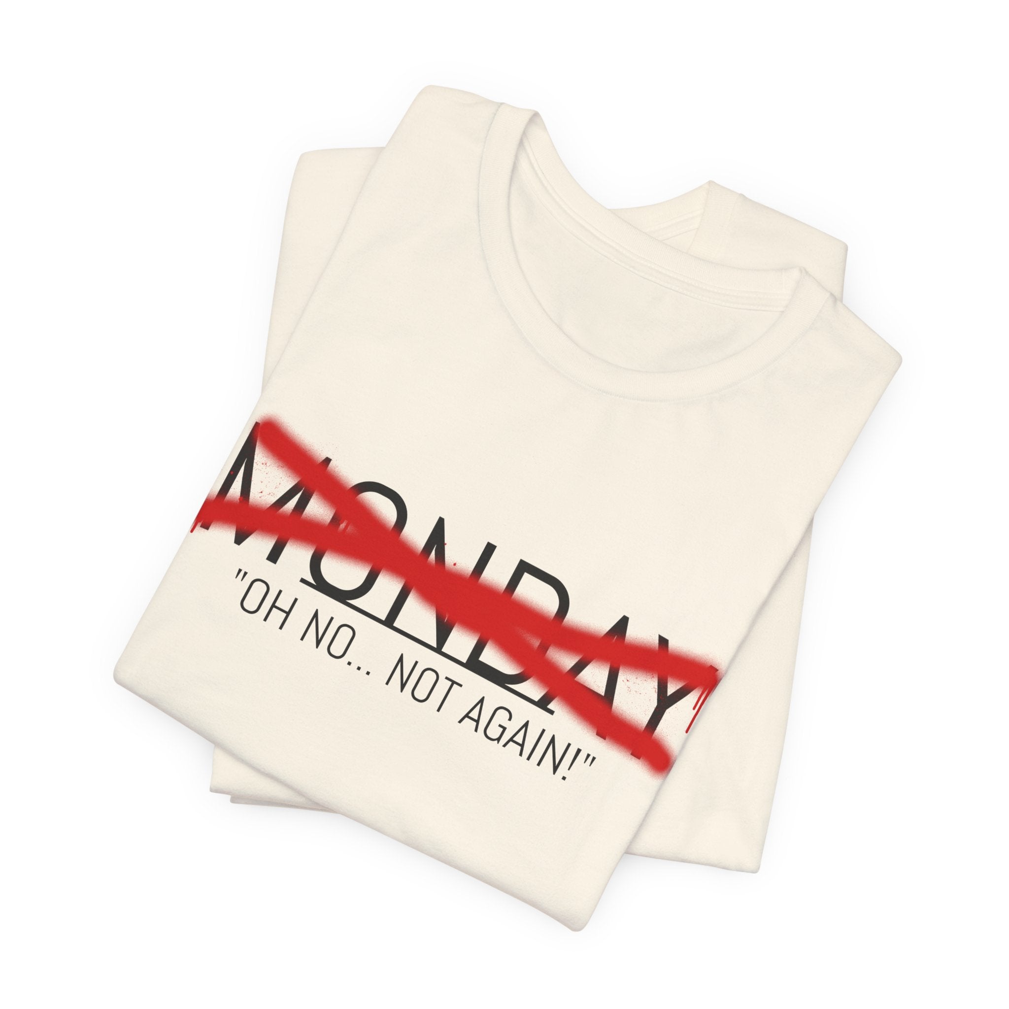 Funny Monday Unisex Tee - "Oh No, Not Again!" - Casual Graphic T-Shirt