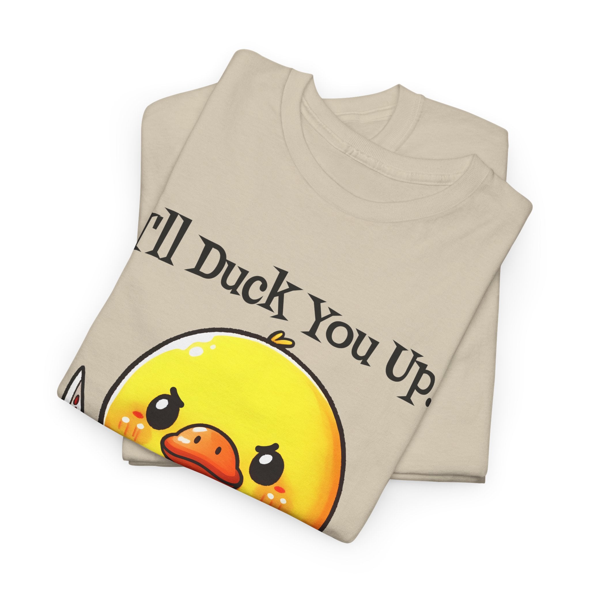 I'll Duck you Up. T-shirt funny graphic tee