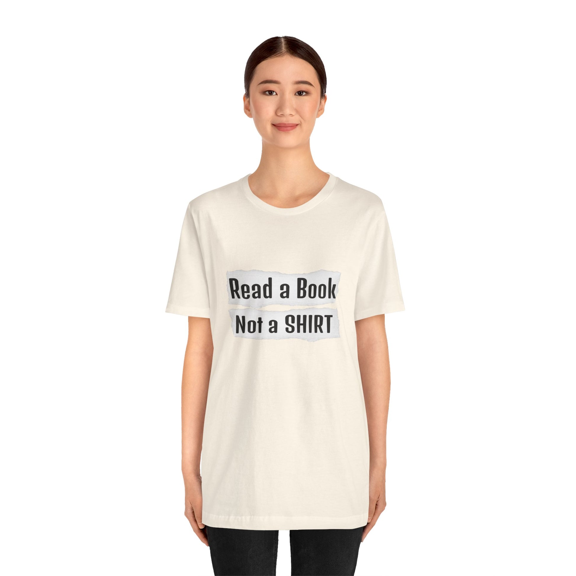 Read a Book Not a Shirt Unisex Tee