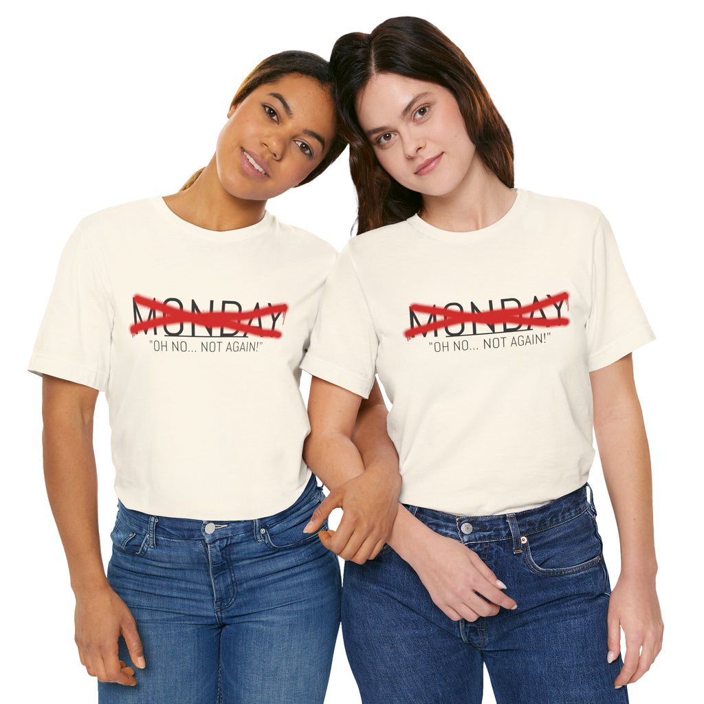 Funny Monday Unisex Tee - "Oh No, Not Again!" - Casual Graphic T-Shirt