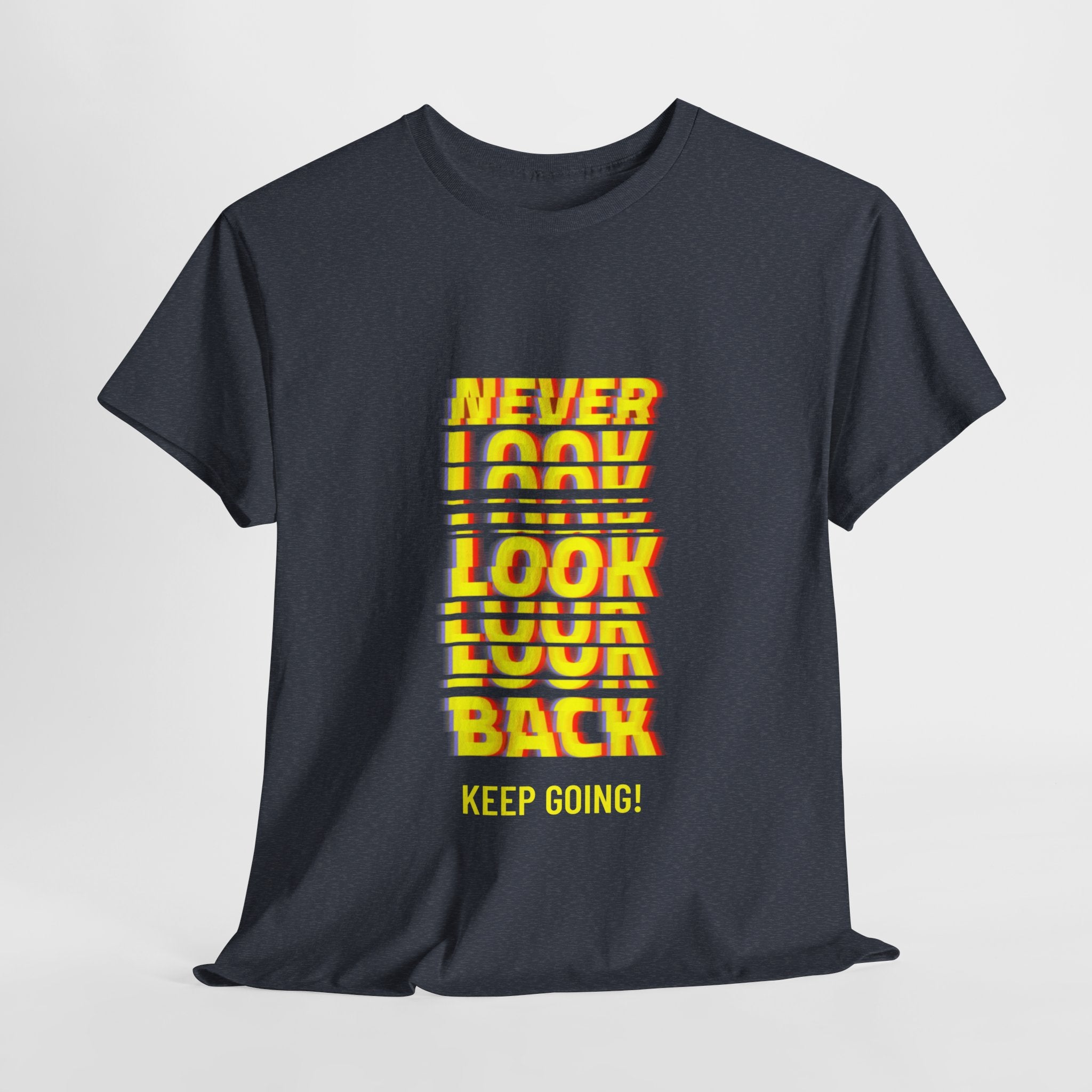 Never Look Back, Keep Going Motivational Unisex Heavy Cotton T-Shirt