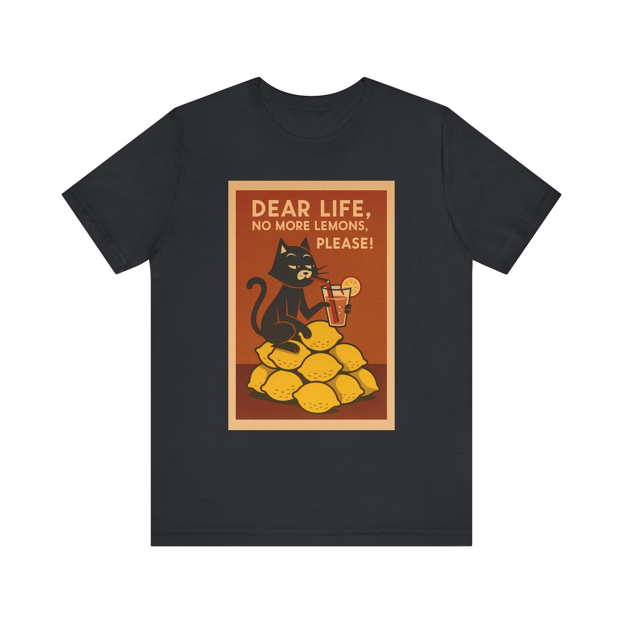 Dear Life No More Lemons Tee, Funny Cat Tee, Unisex Graphic T-Shirt