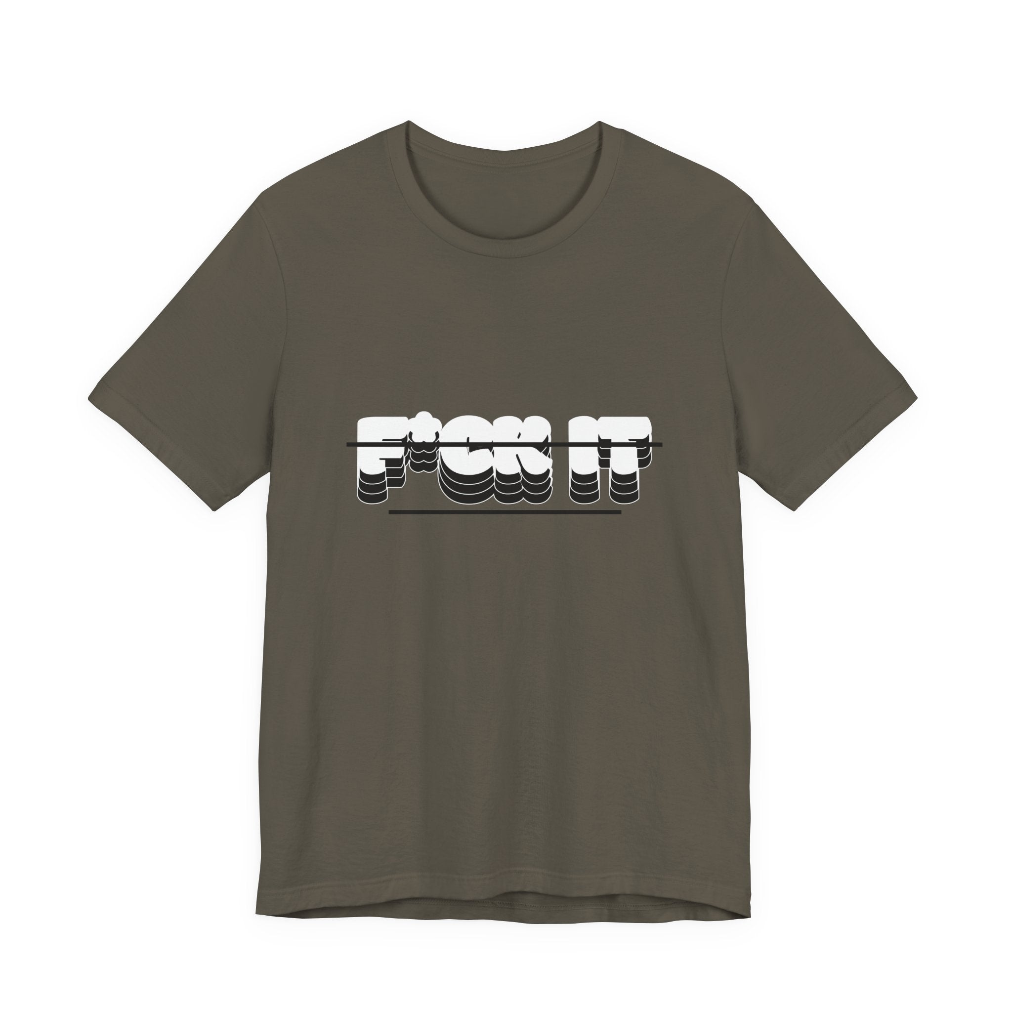 F*ck it  Tee, Funny T-Shirt