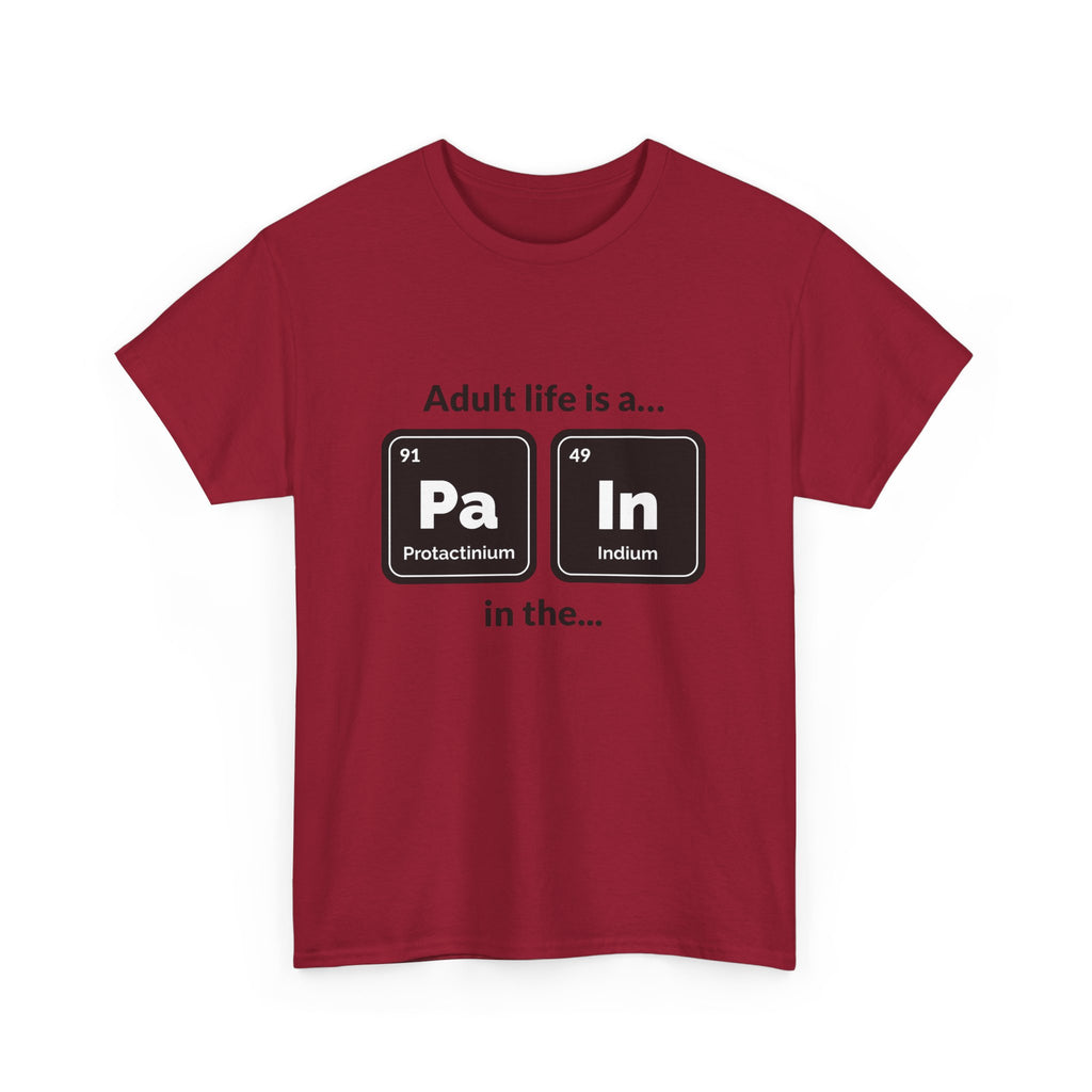 Adult Life is a Pain in the... Tee, Funny Unisex Cotton T-Shirt