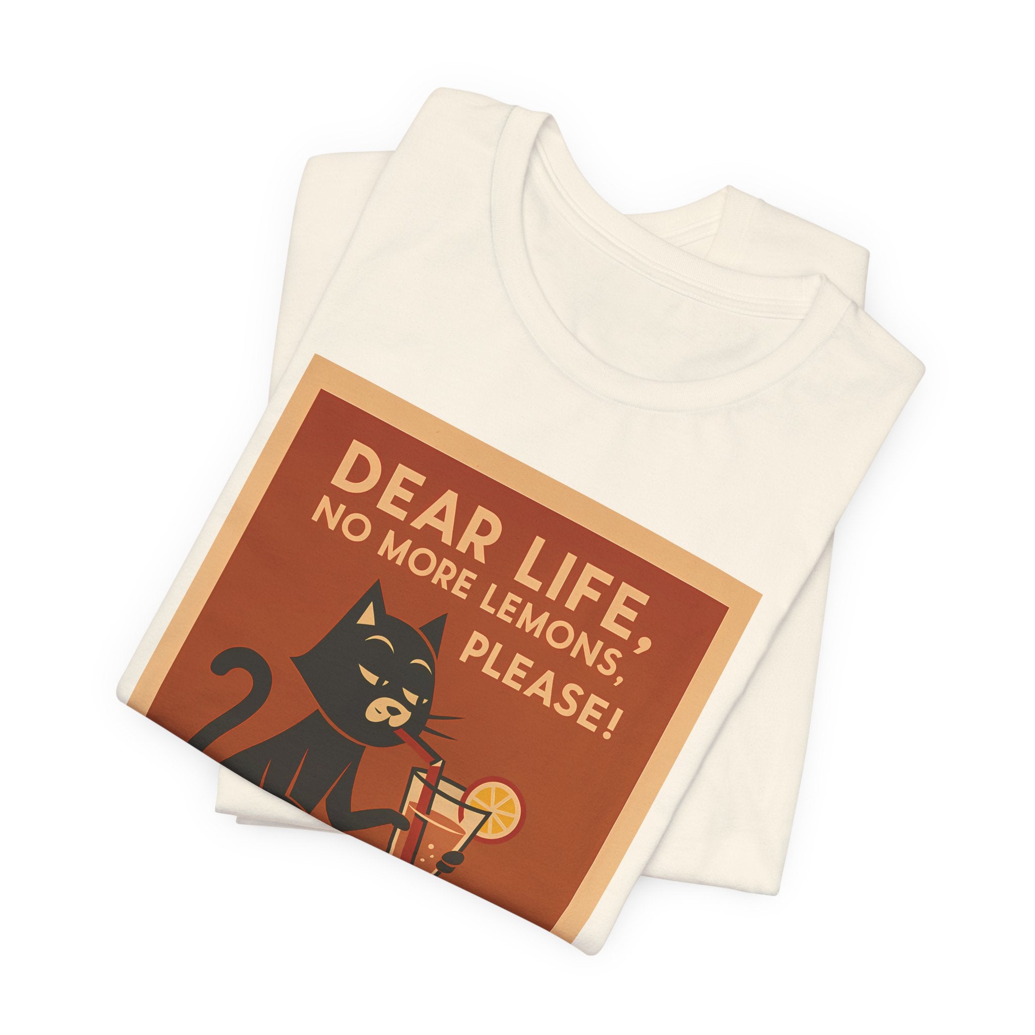 Dear Life No More Lemons Tee, Funny Cat Tee, Unisex Graphic T-Shirt