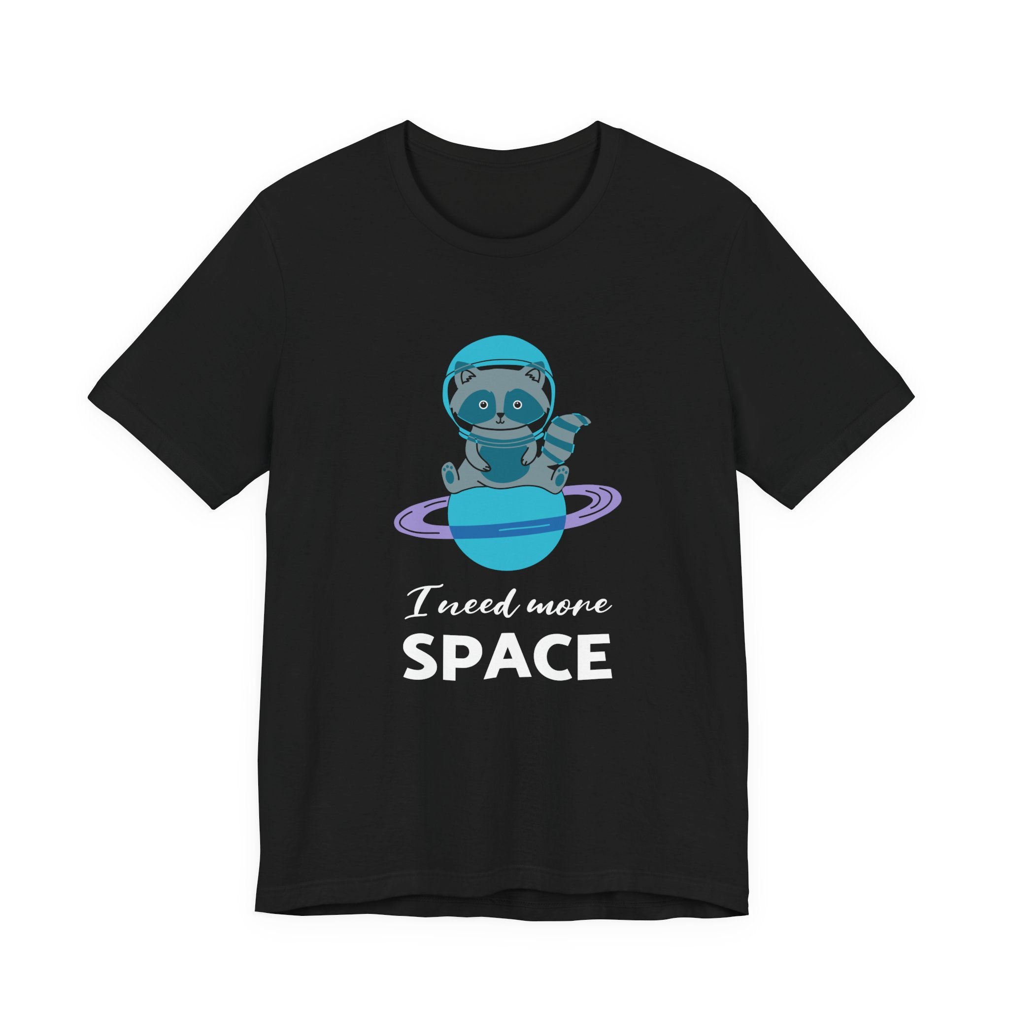 I need more space T-shirt