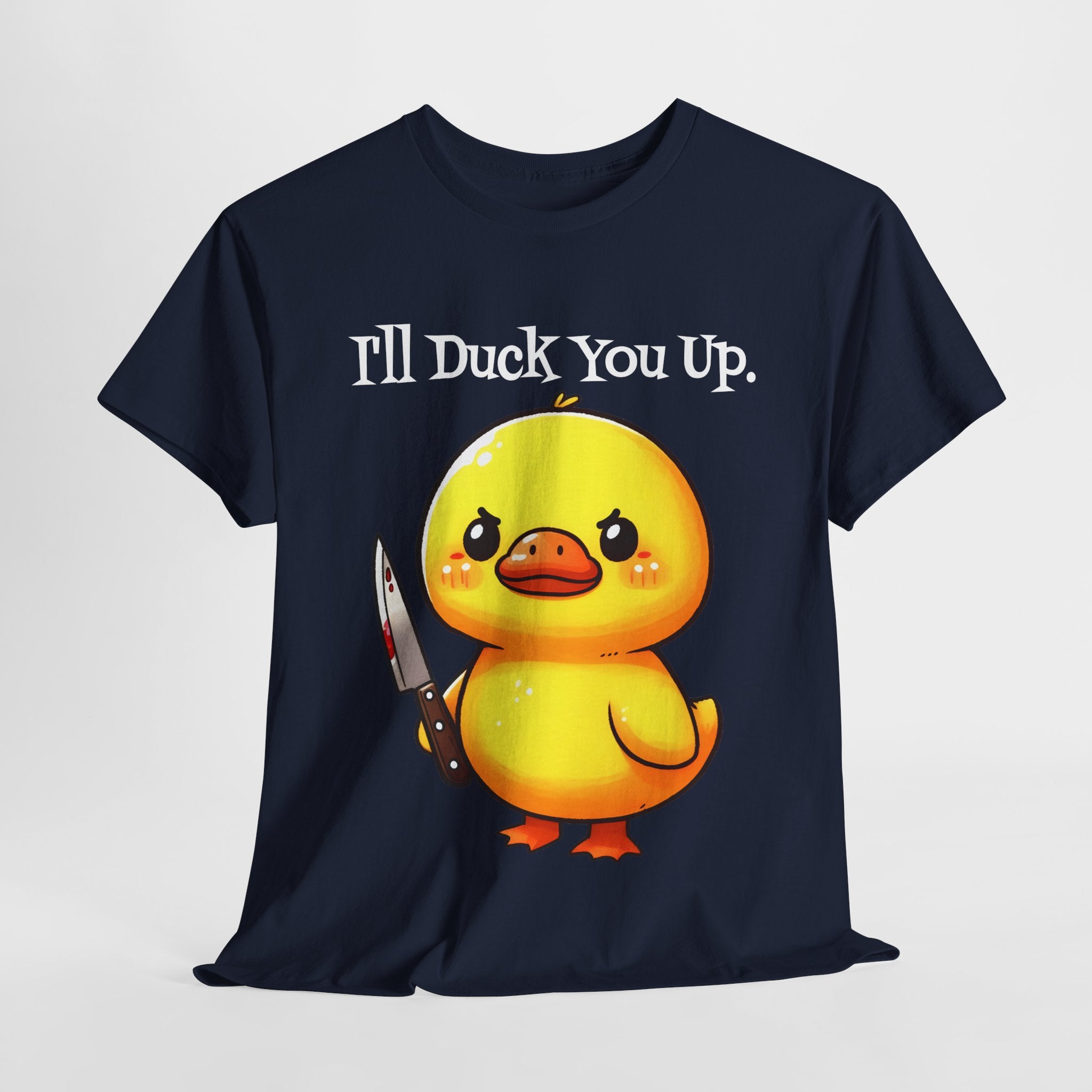 I'll Duck you Up. T-shirt funny graphic tee