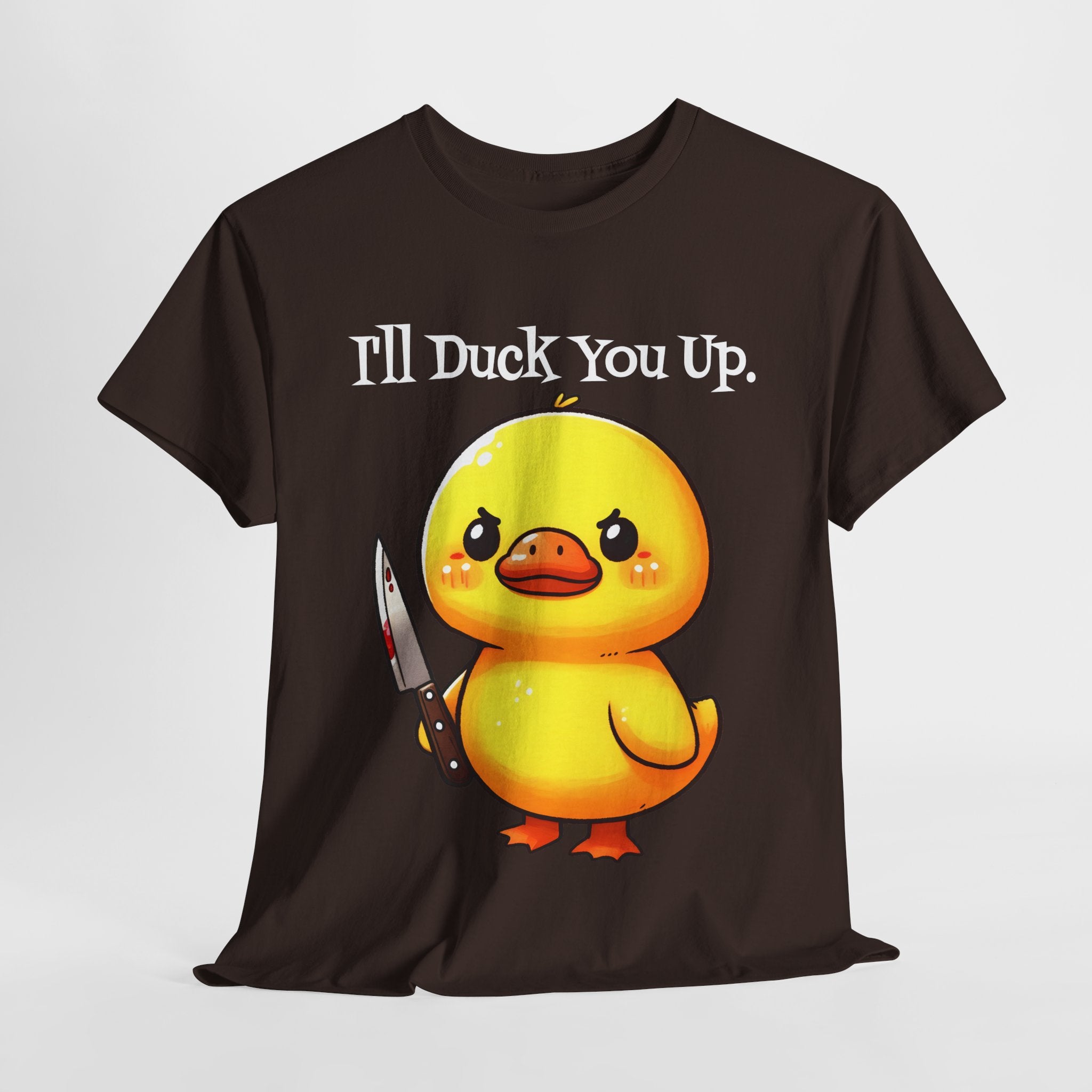 I'll Duck you Up. T-shirt funny graphic tee