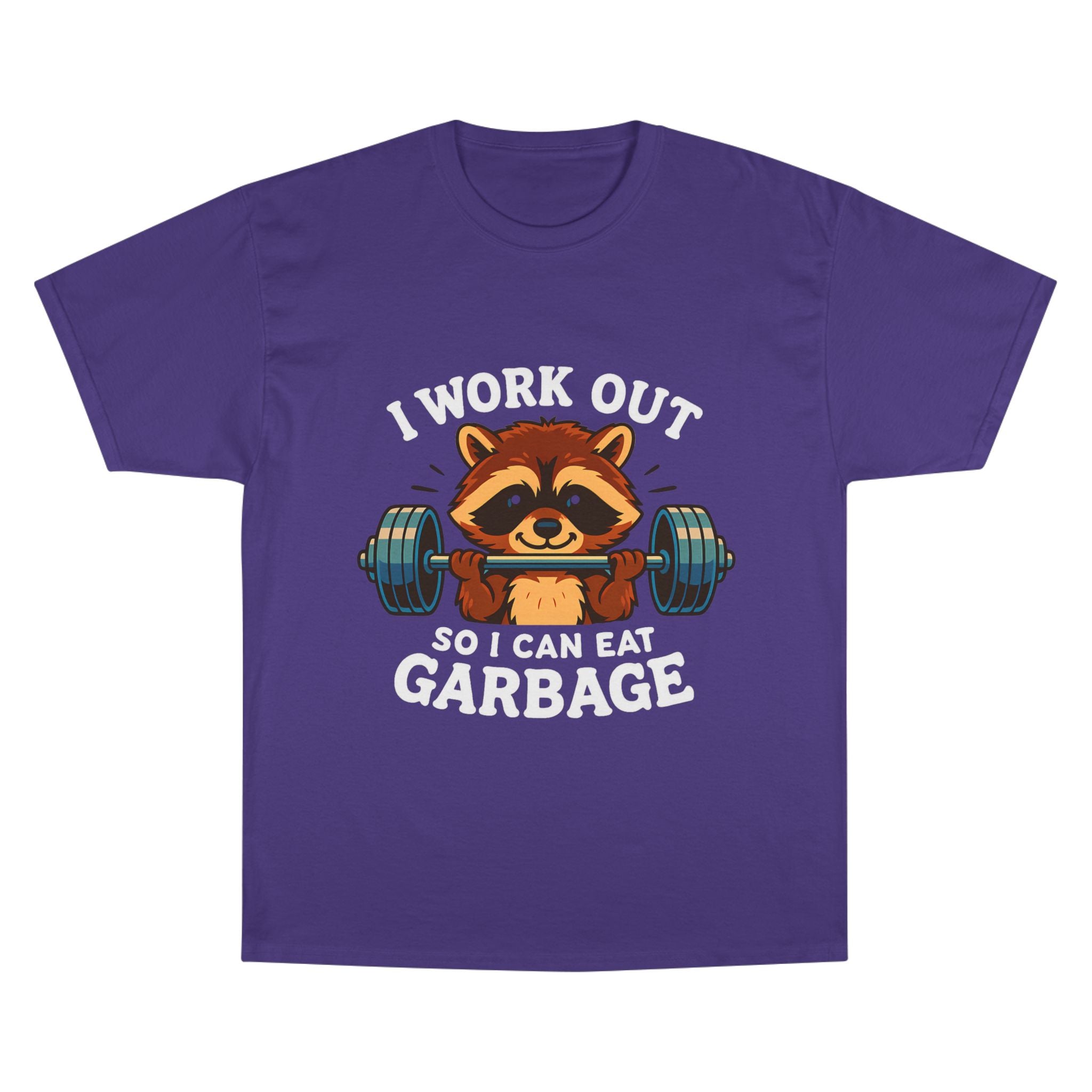 I Work Out So I Can Eat Garbage Tee, Champion Gym Shirt