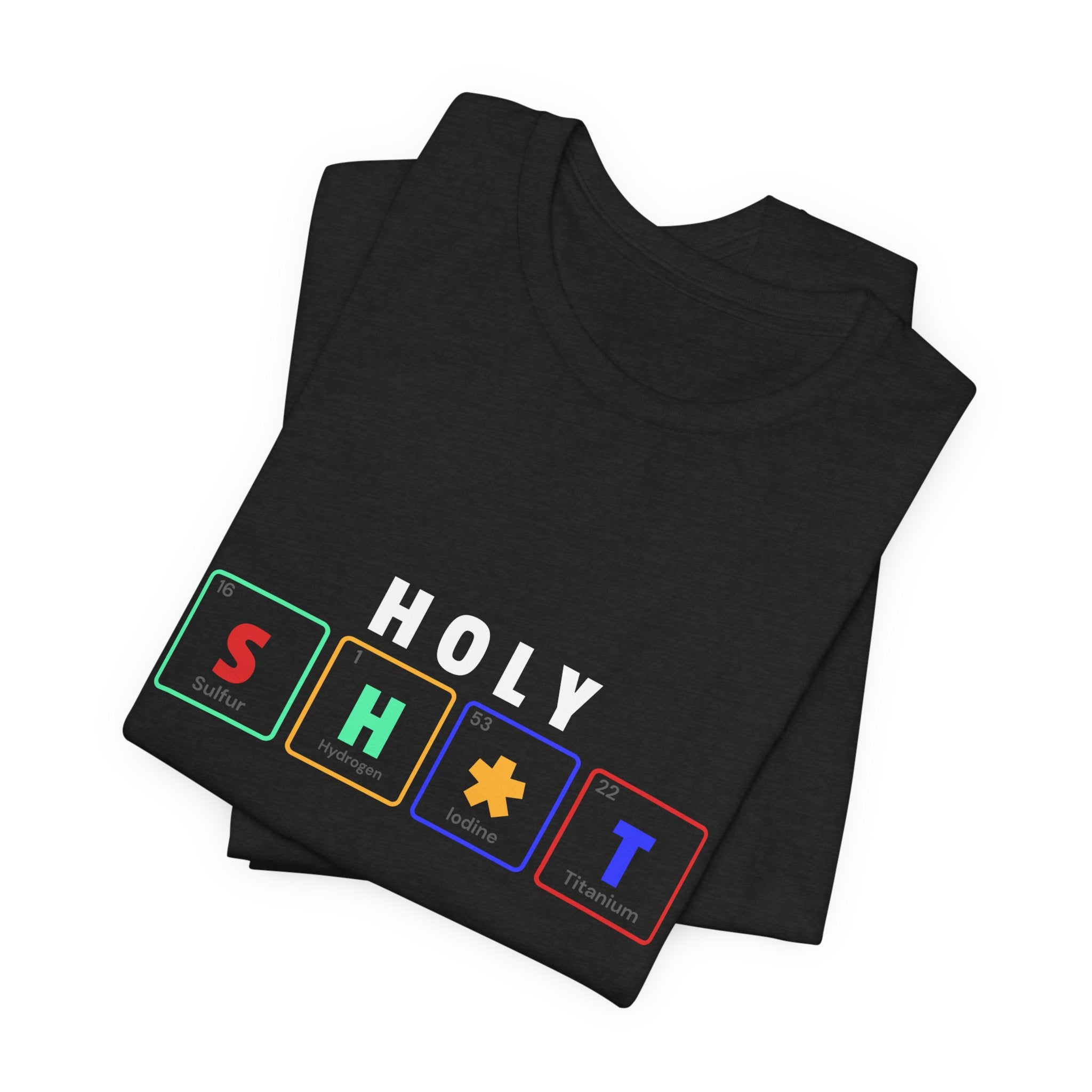 Holy Sh*t Funny Tee, Unisex T-Shirt