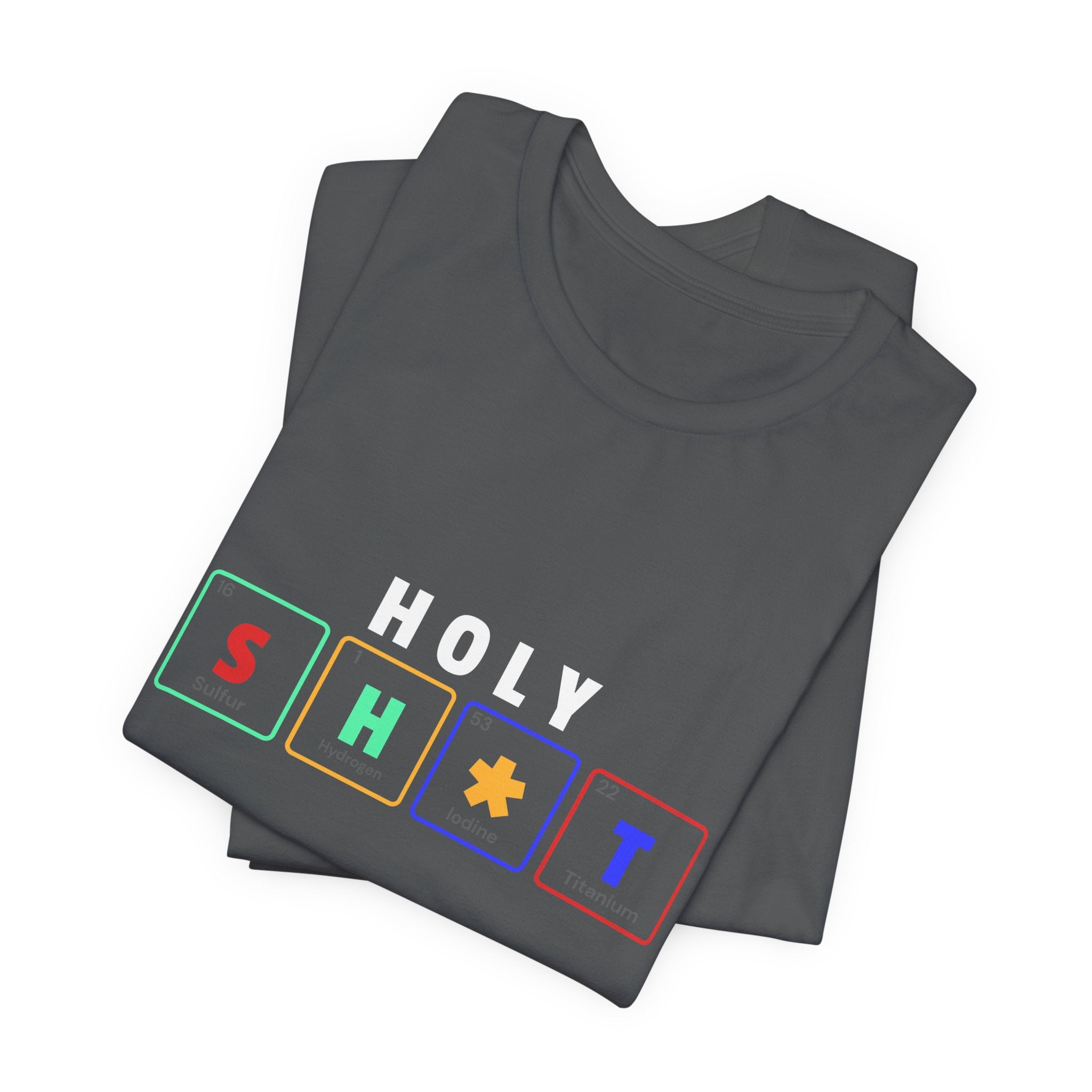Holy Sh*t Funny Tee, Unisex T-Shirt