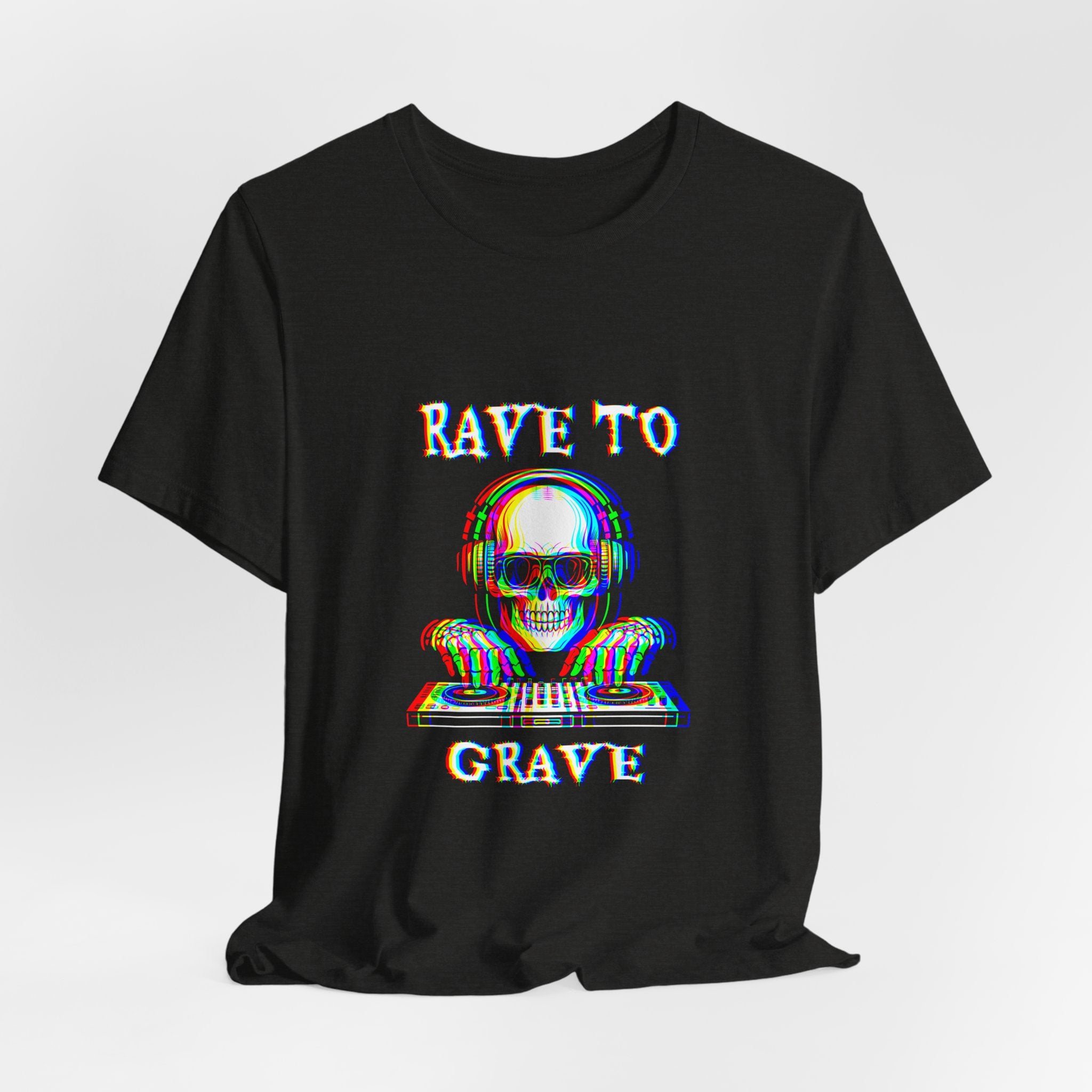 Rave to Grave Unisex Jersey Tee, DJ T-Shirt