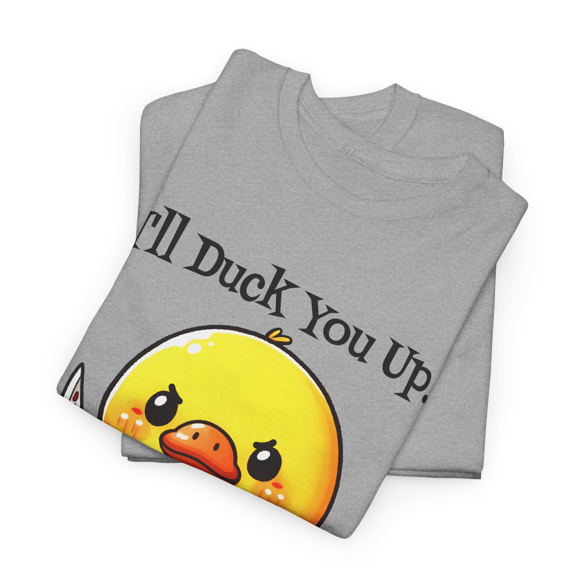 I'll Duck you Up. T-shirt funny graphic tee