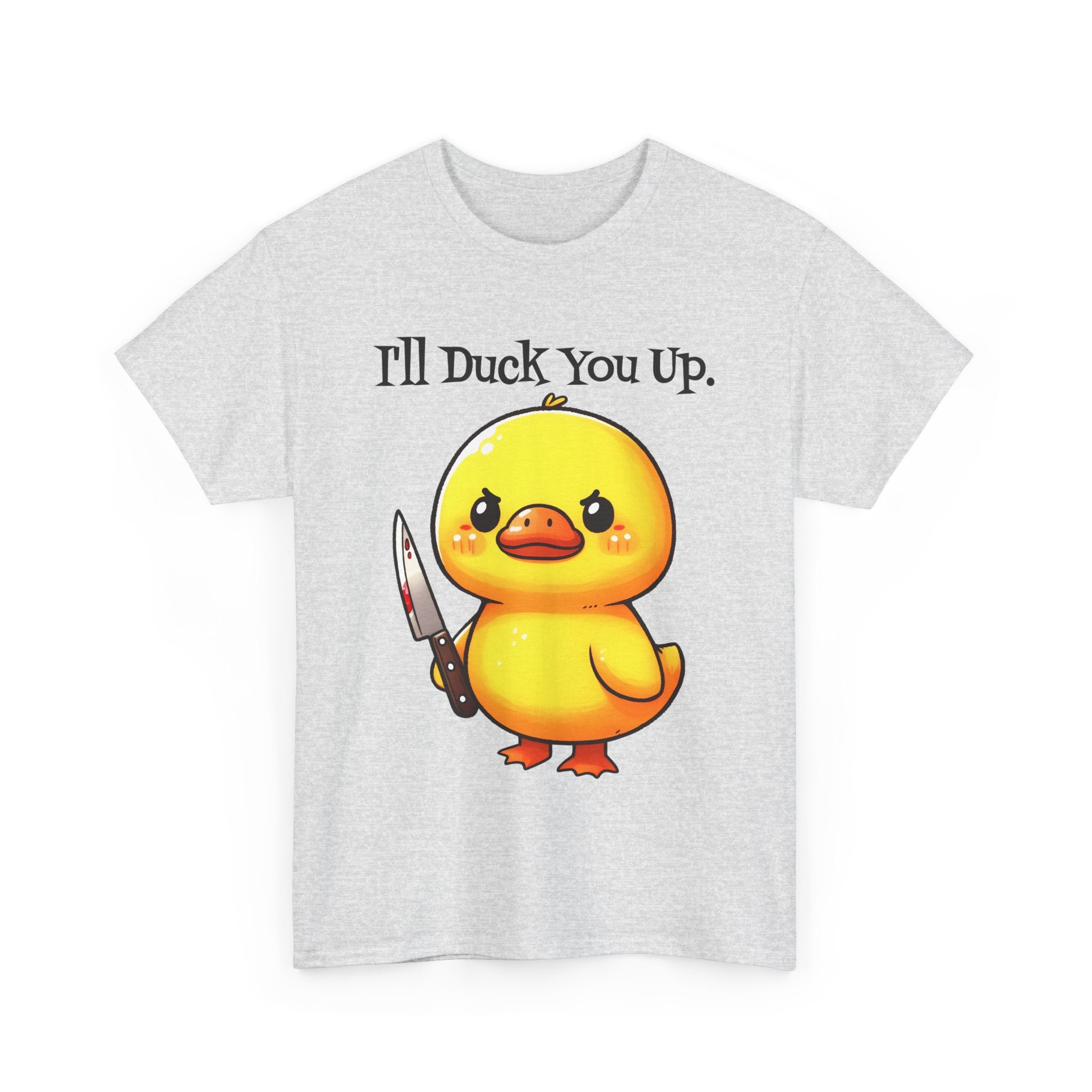 I'll Duck you Up. T-shirt funny graphic tee