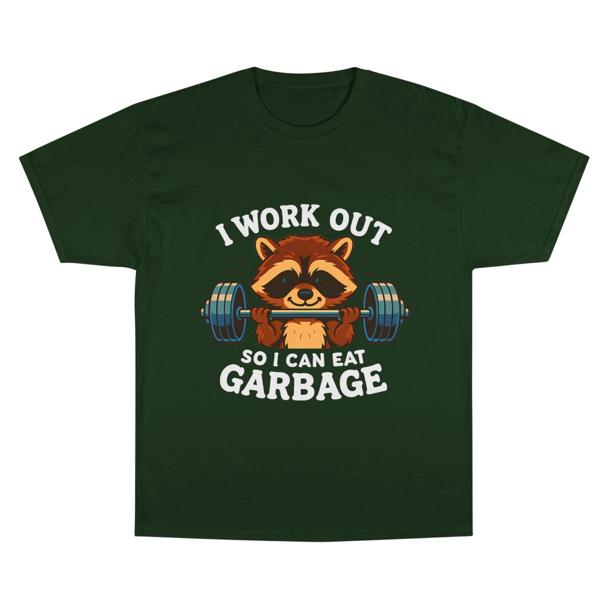 I Work Out So I Can Eat Garbage Tee, Champion Gym Shirt