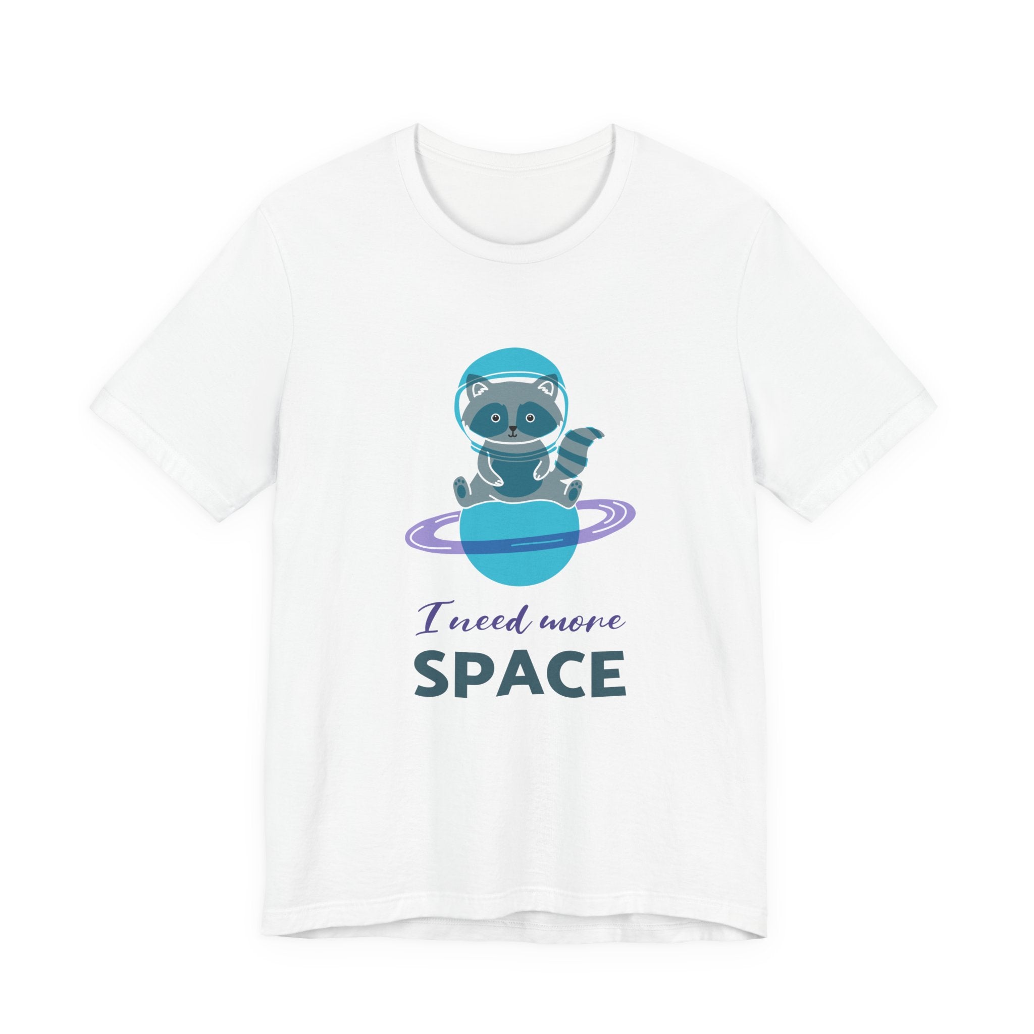 I need more space T-shirt