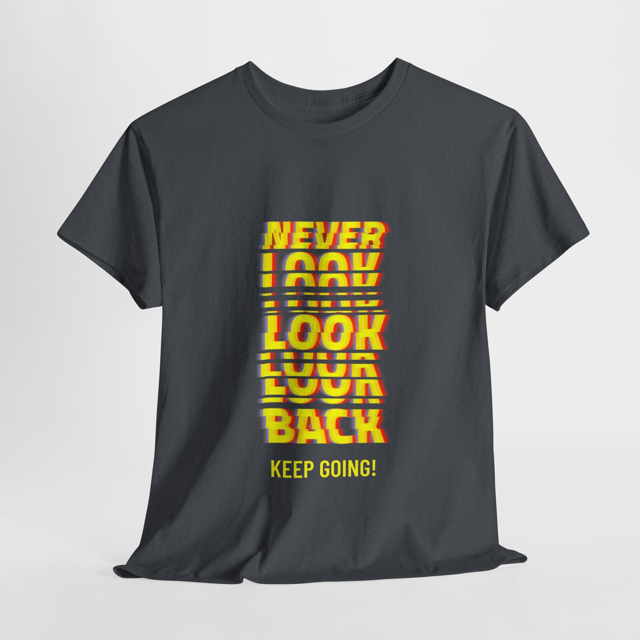 Never Look Back, Keep Going Motivational Unisex Heavy Cotton T-Shirt