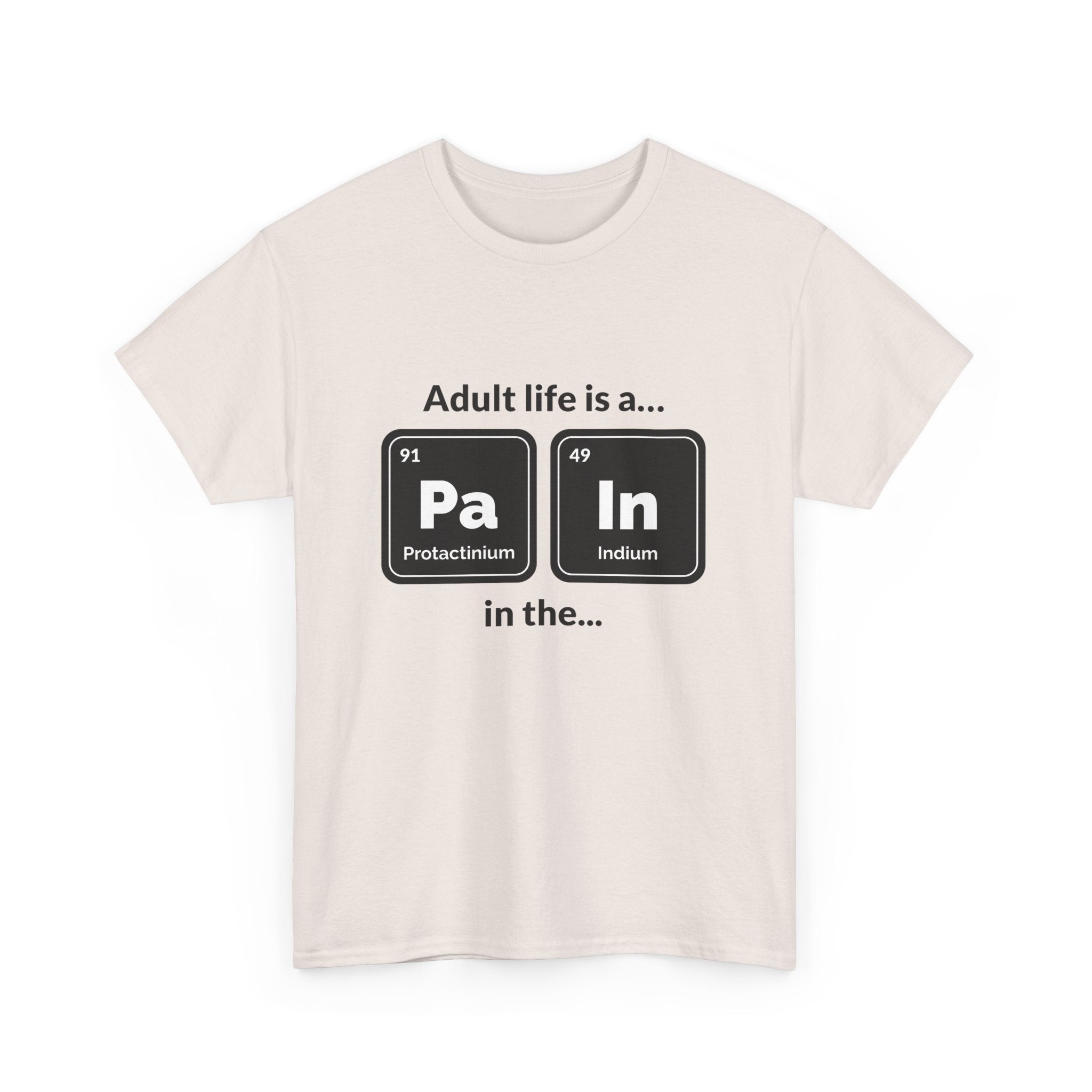 Adult Life is a Pain in the... Tee, Funny Unisex Cotton T-Shirt