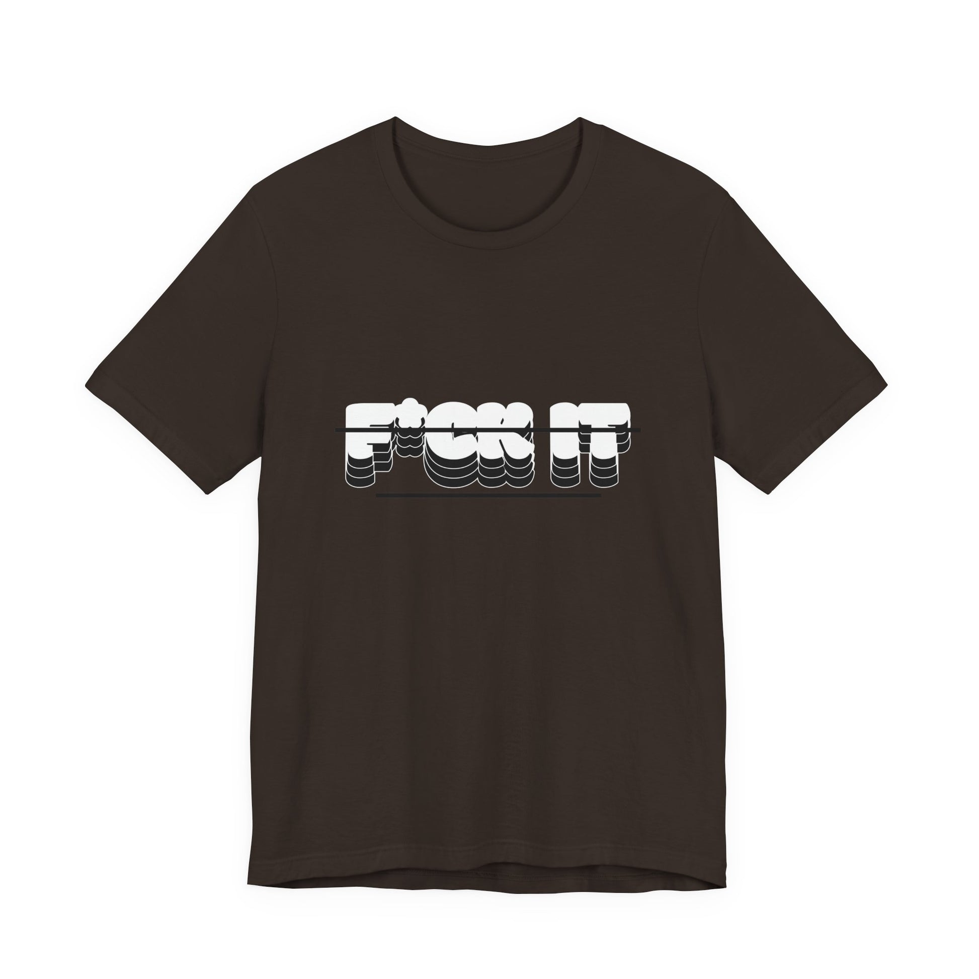 F*ck it  Tee, Funny T-Shirt