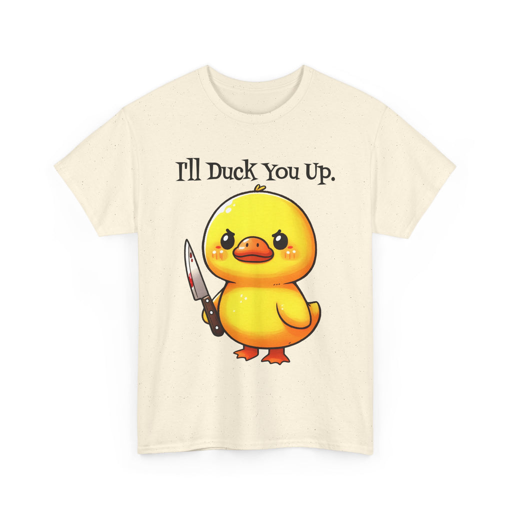 I'll Duck you Up. T-shirt funny graphic tee