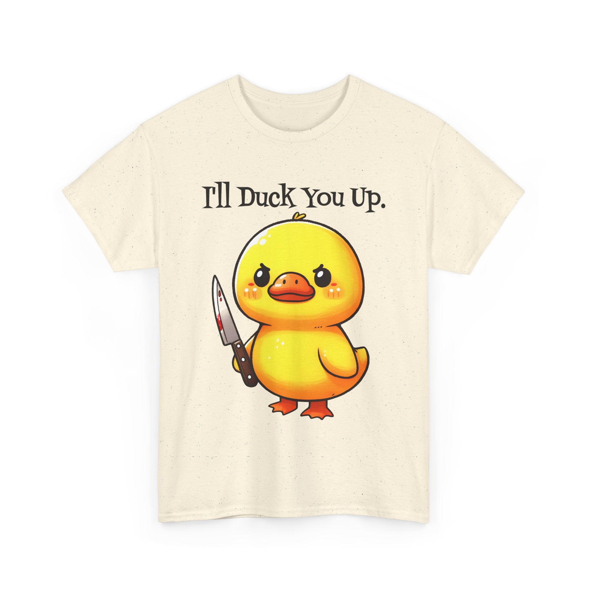 I'll Duck you Up. T-shirt funny graphic tee