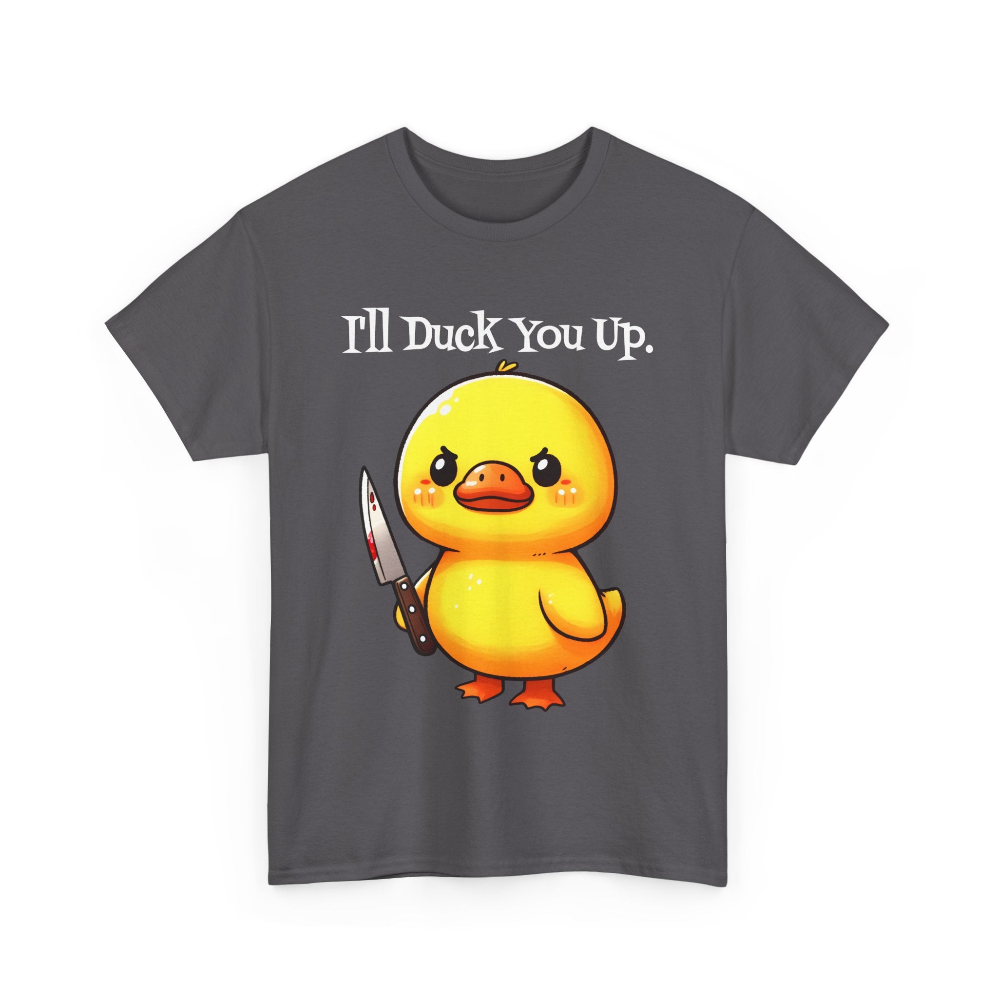 I'll Duck you Up. T-shirt funny graphic tee