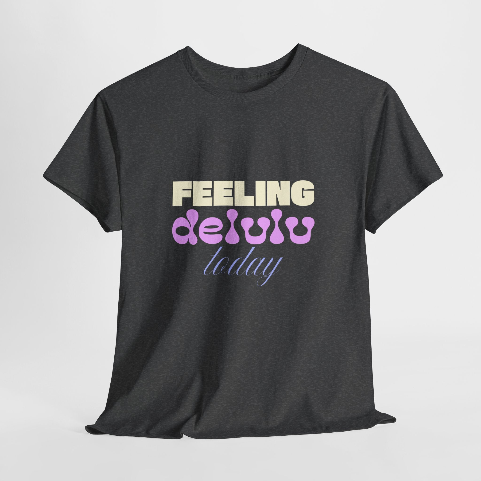 Feeling Delulu today Unisex Heavy Cotton Tee