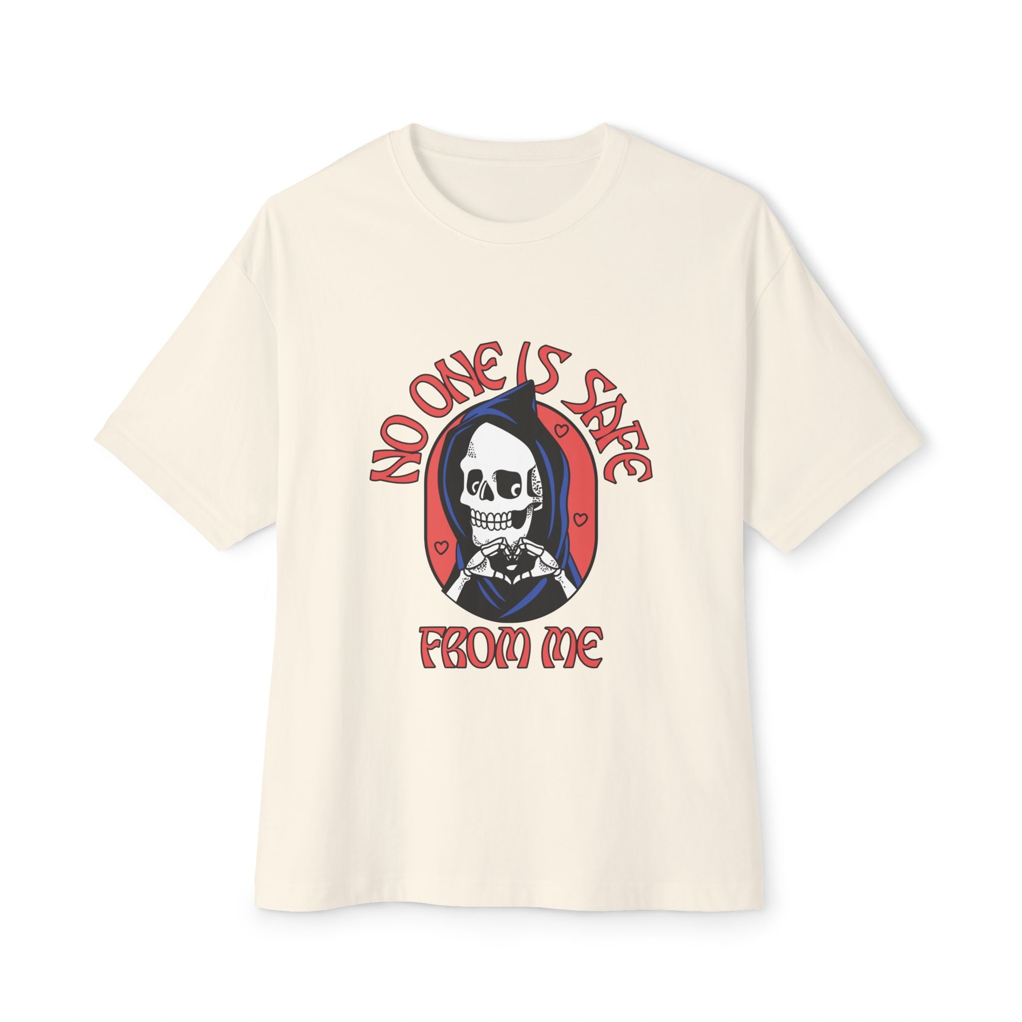 Unisex Graphic Oversized Tee - 'No one is Safe from me'