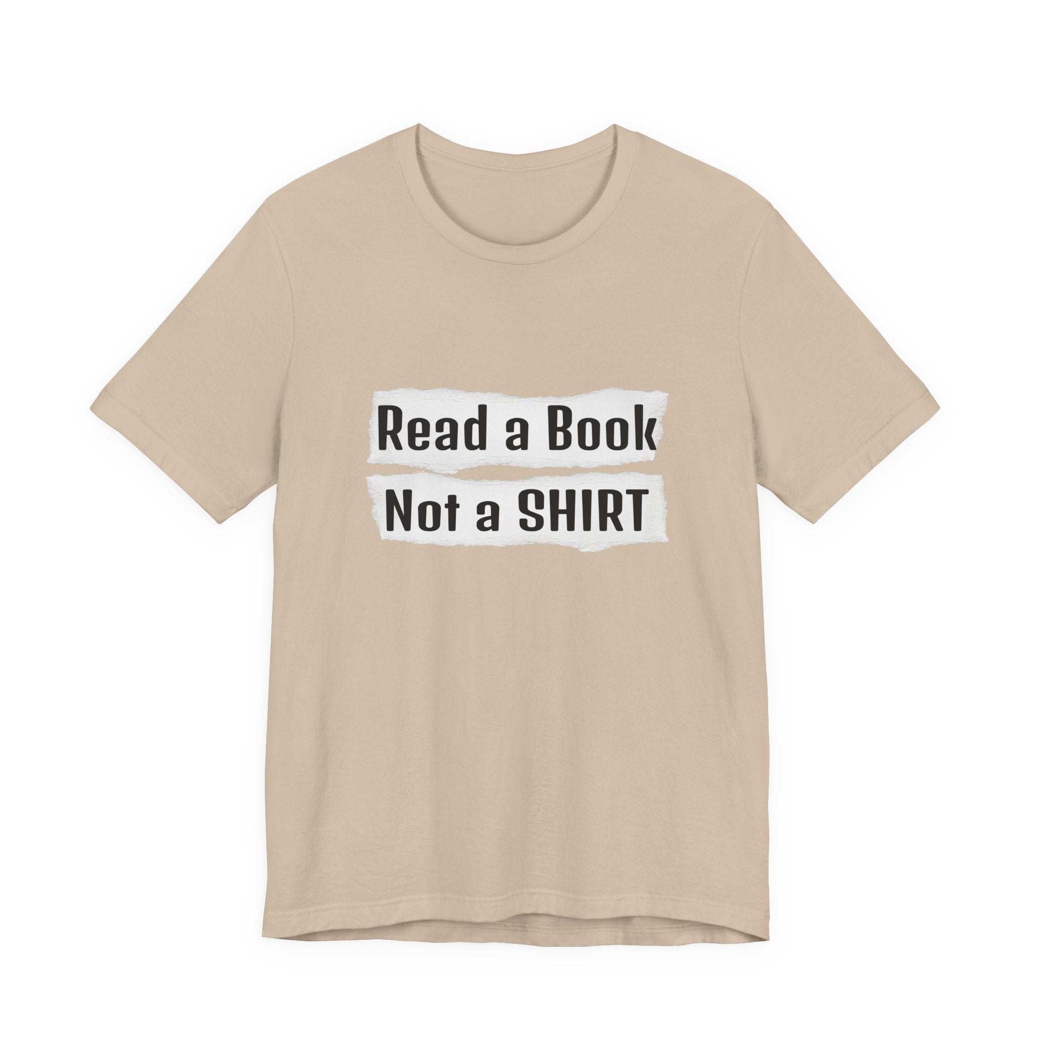 Read a Book Not a Shirt Unisex Tee