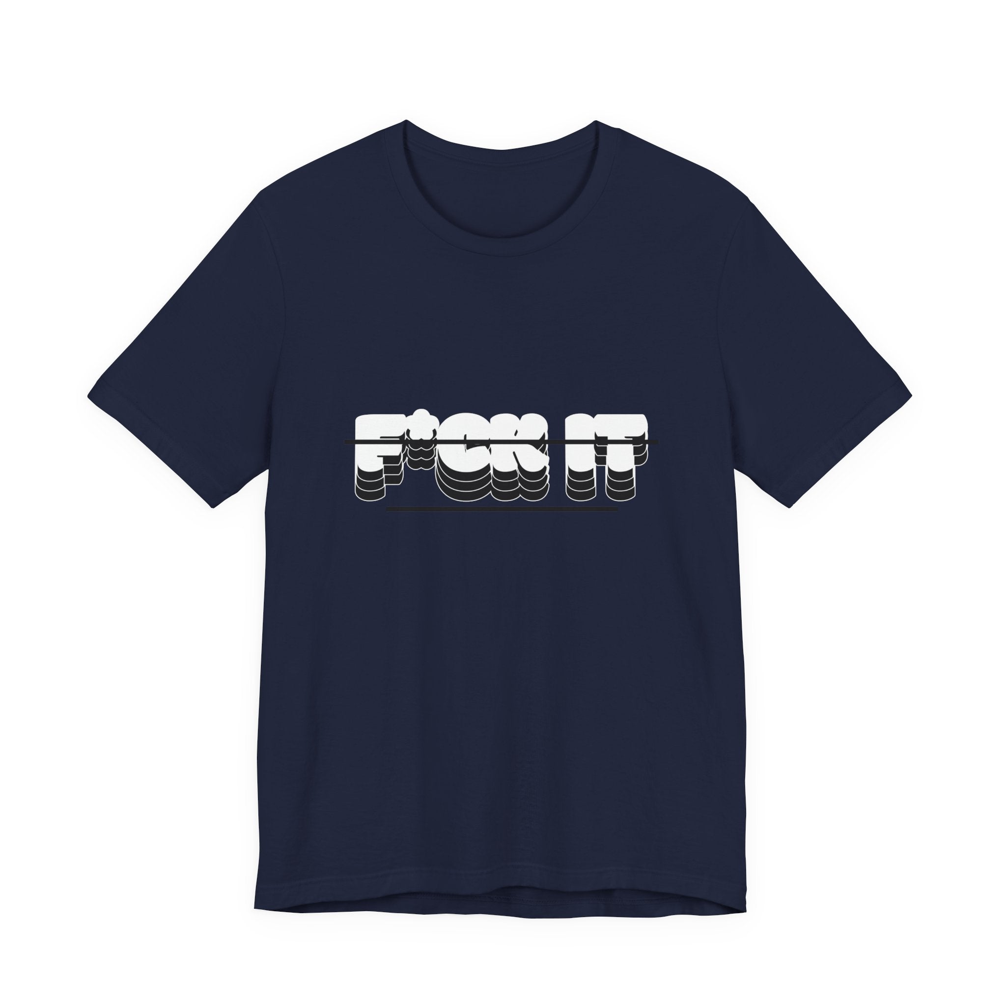 F*ck it  Tee, Funny T-Shirt