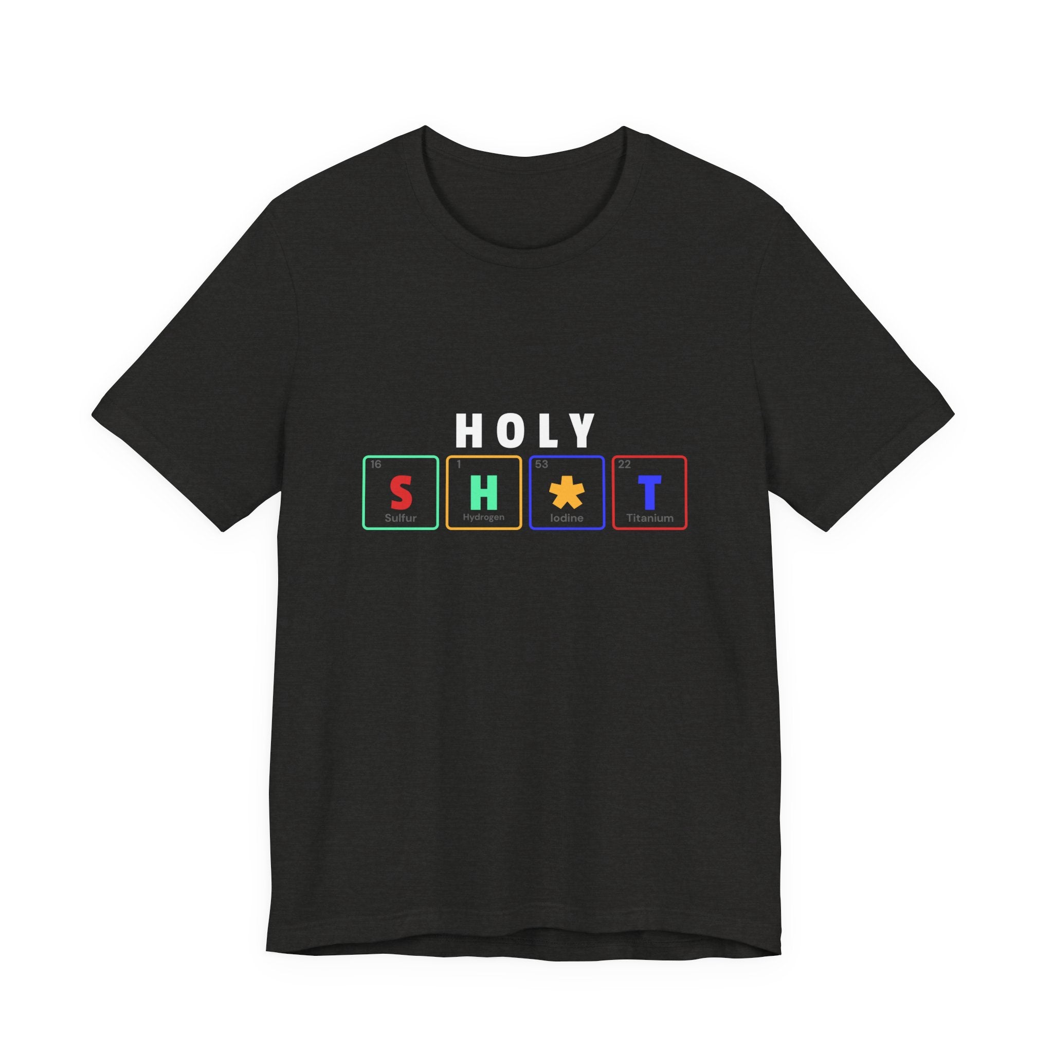Holy Sh*t Funny Tee, Unisex T-Shirt