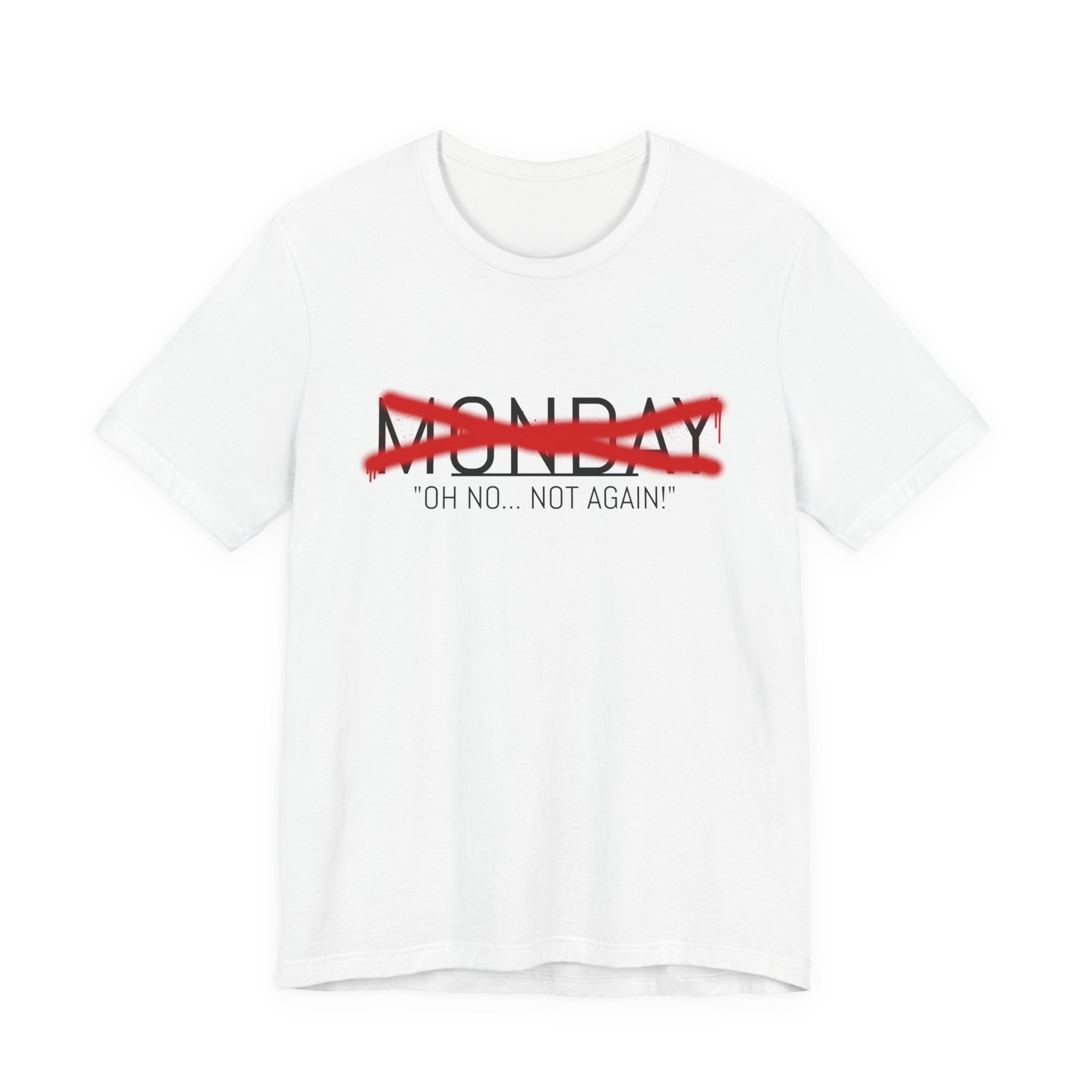 Funny Monday Unisex Tee - "Oh No, Not Again!" - Casual Graphic T-Shirt