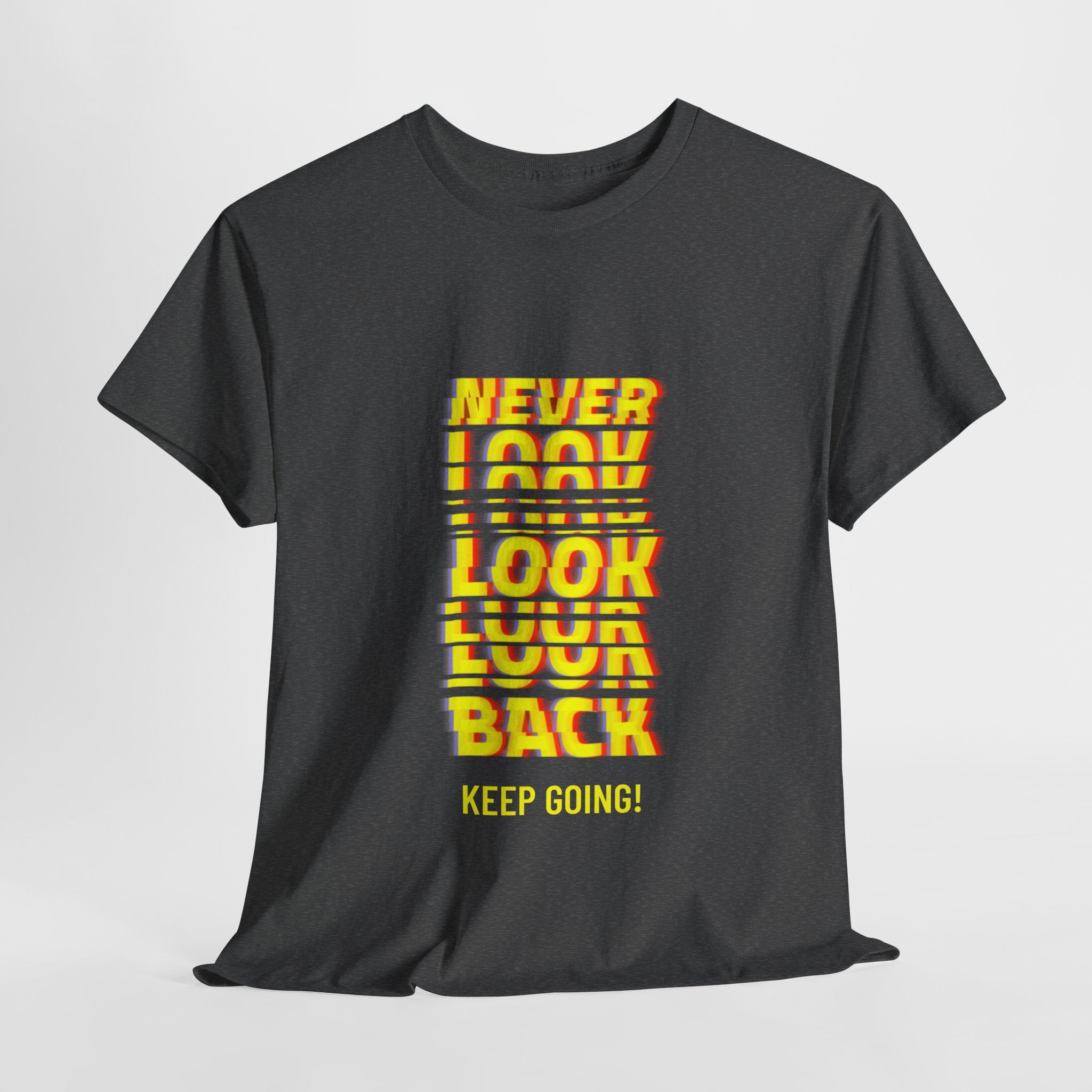 Never Look Back, Keep Going Motivational Unisex Heavy Cotton T-Shirt